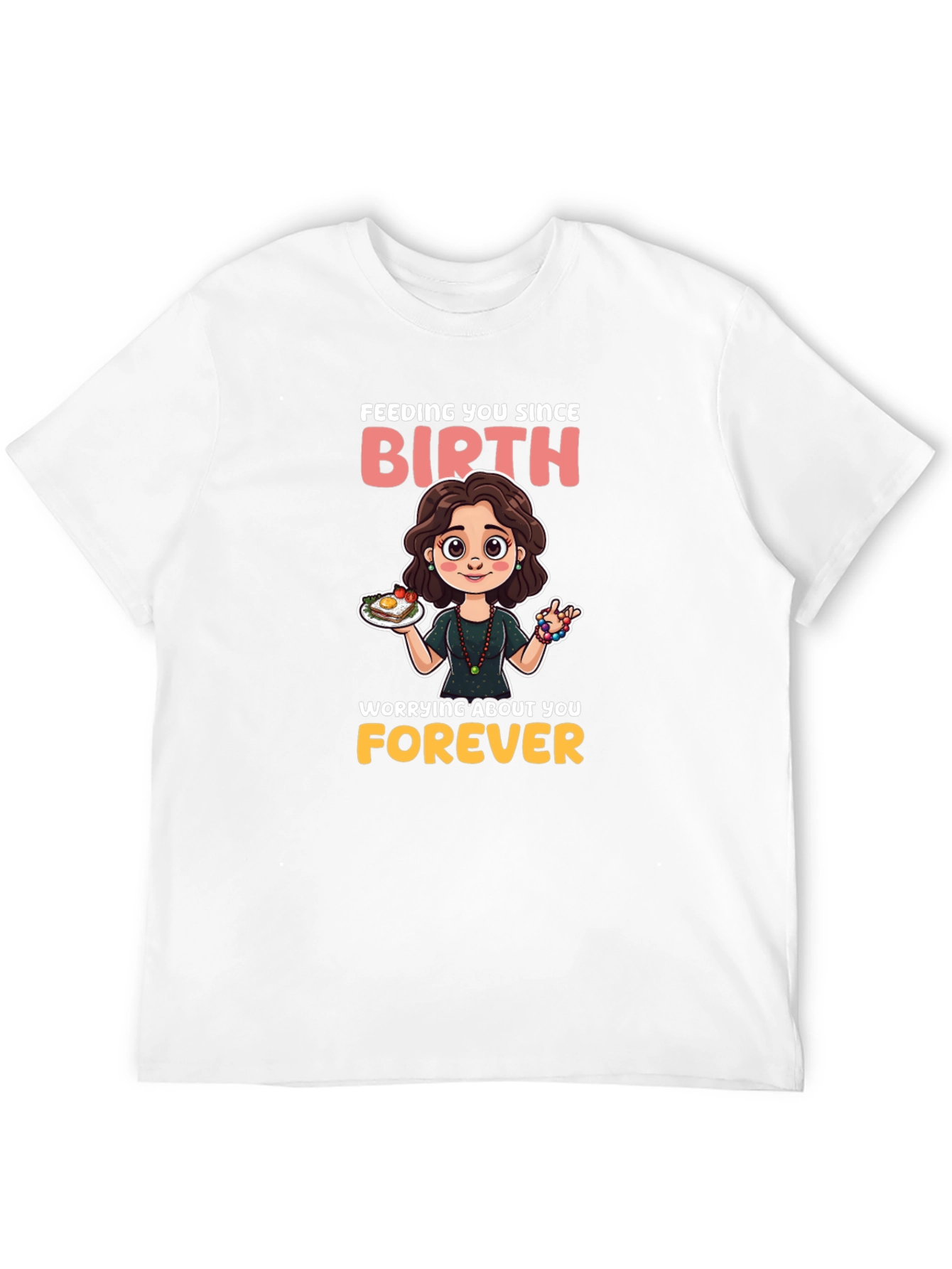 Mom Feeding You Since Birth T-Shirt