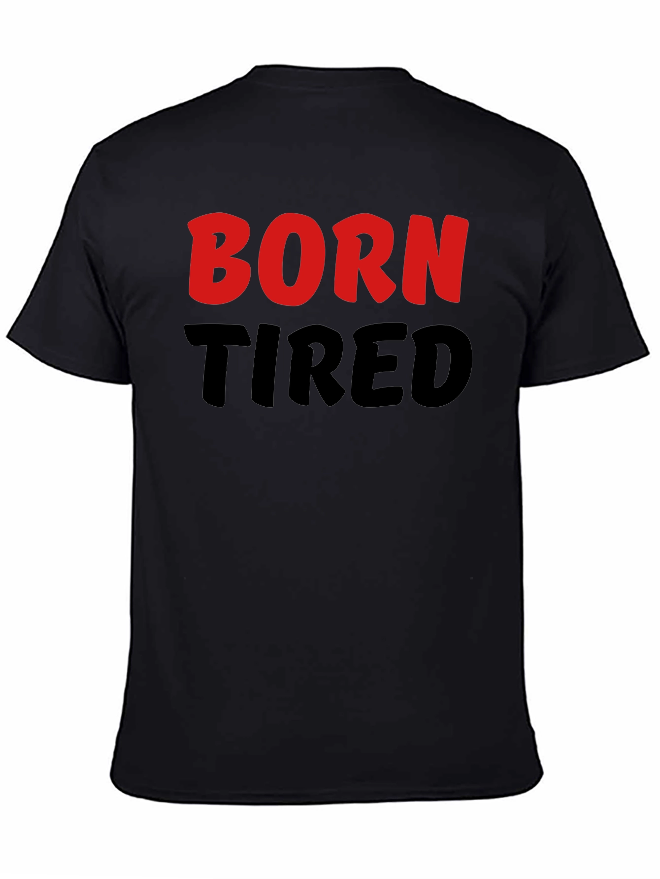 Born Tired Graphic Tee - Black Cotton T-Shirt