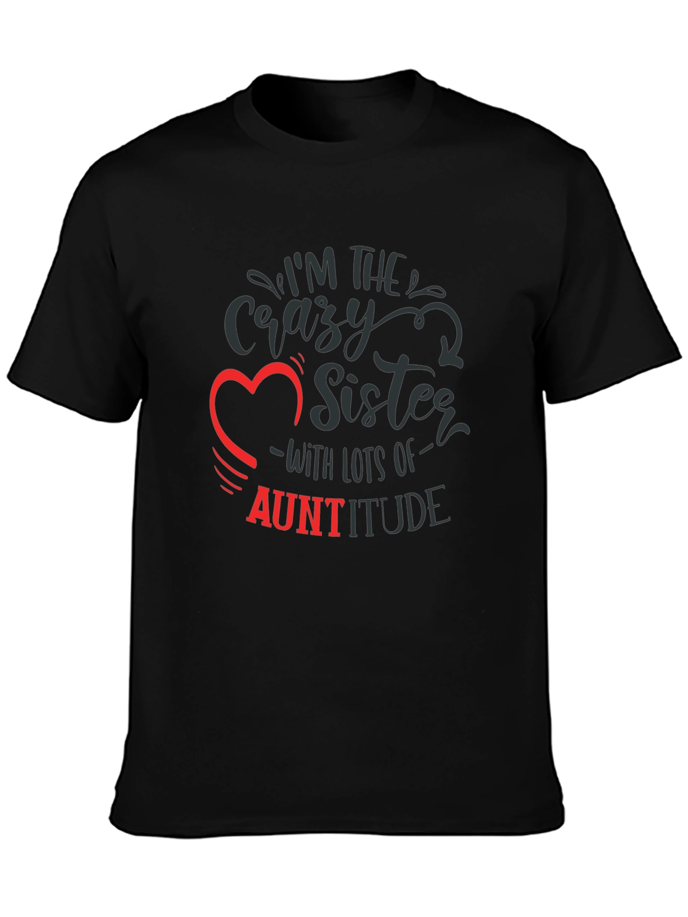 Crazy Sister Auntitude T-Shirt Funny Aunt Tee