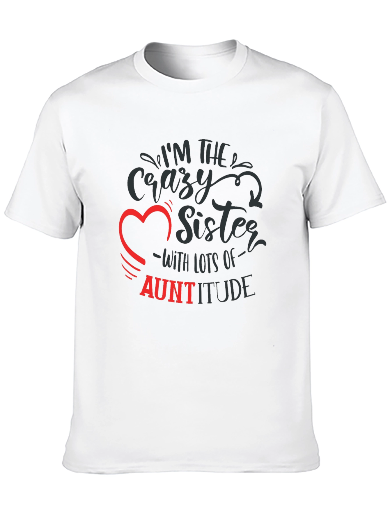 Crazy Sister Auntitude T-Shirt Funny Aunt Tee