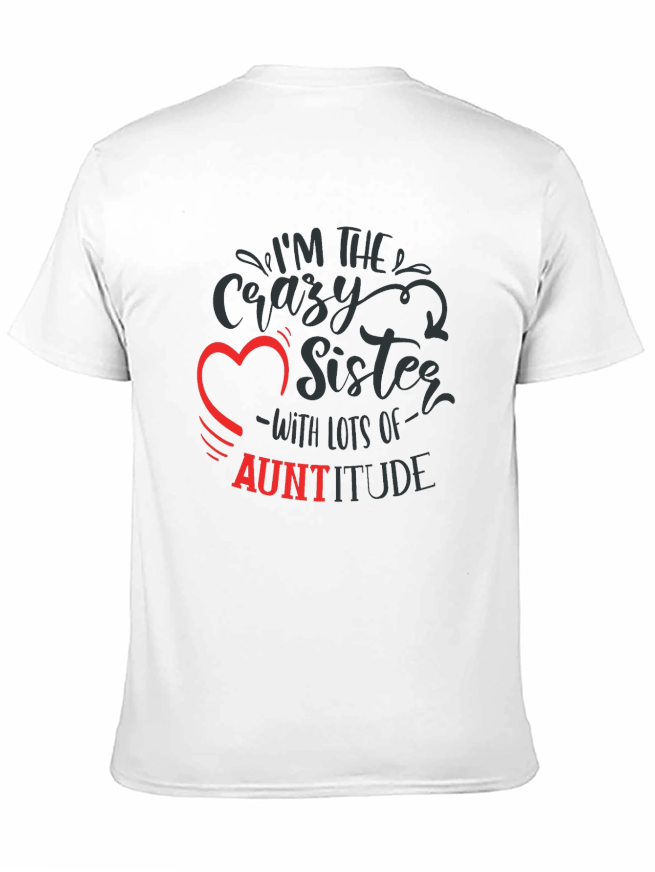 Crazy Sister Auntitude T-Shirt Funny Aunt Tee