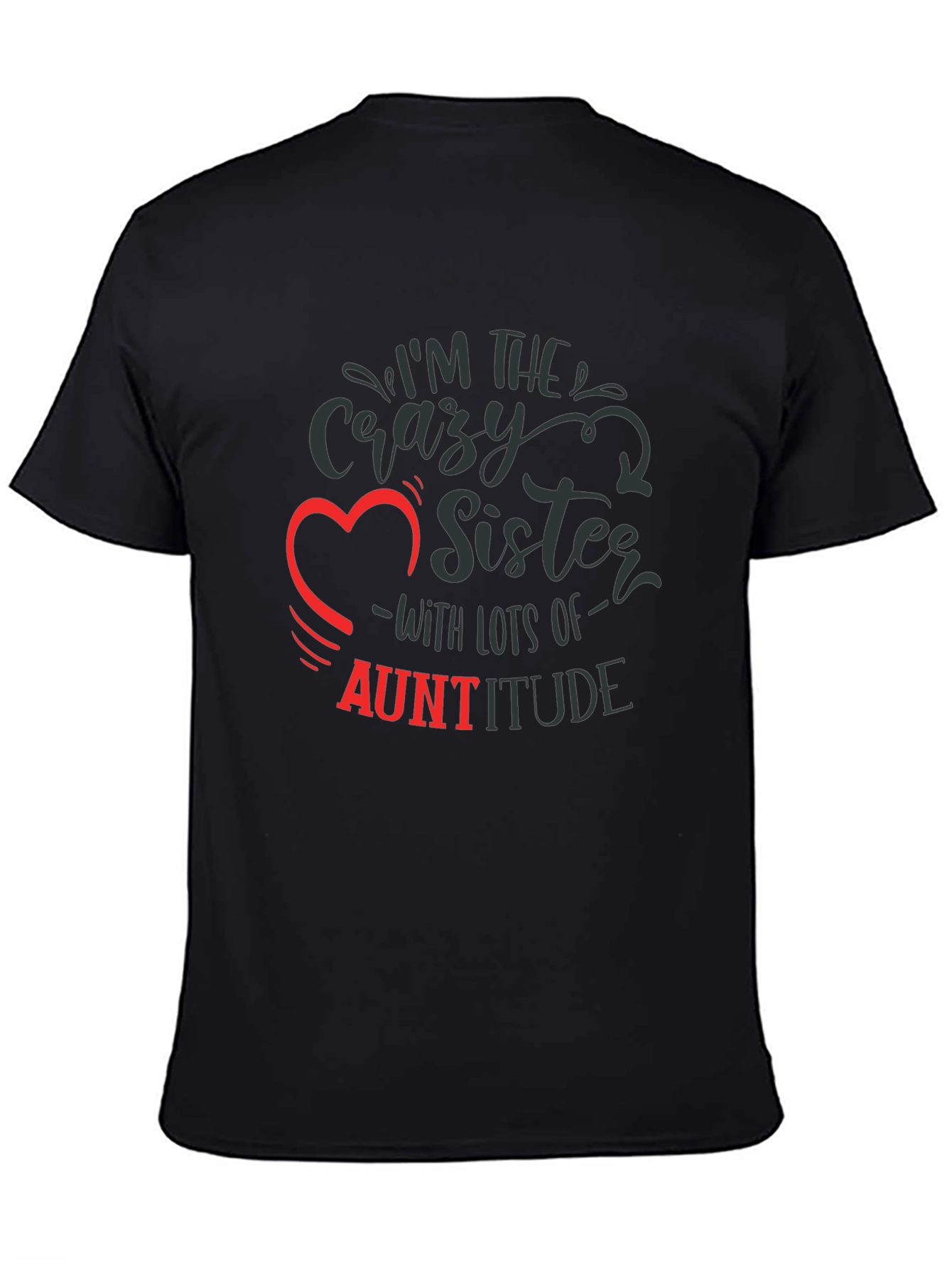Crazy Sister Auntitude T-Shirt Funny Aunt Tee
