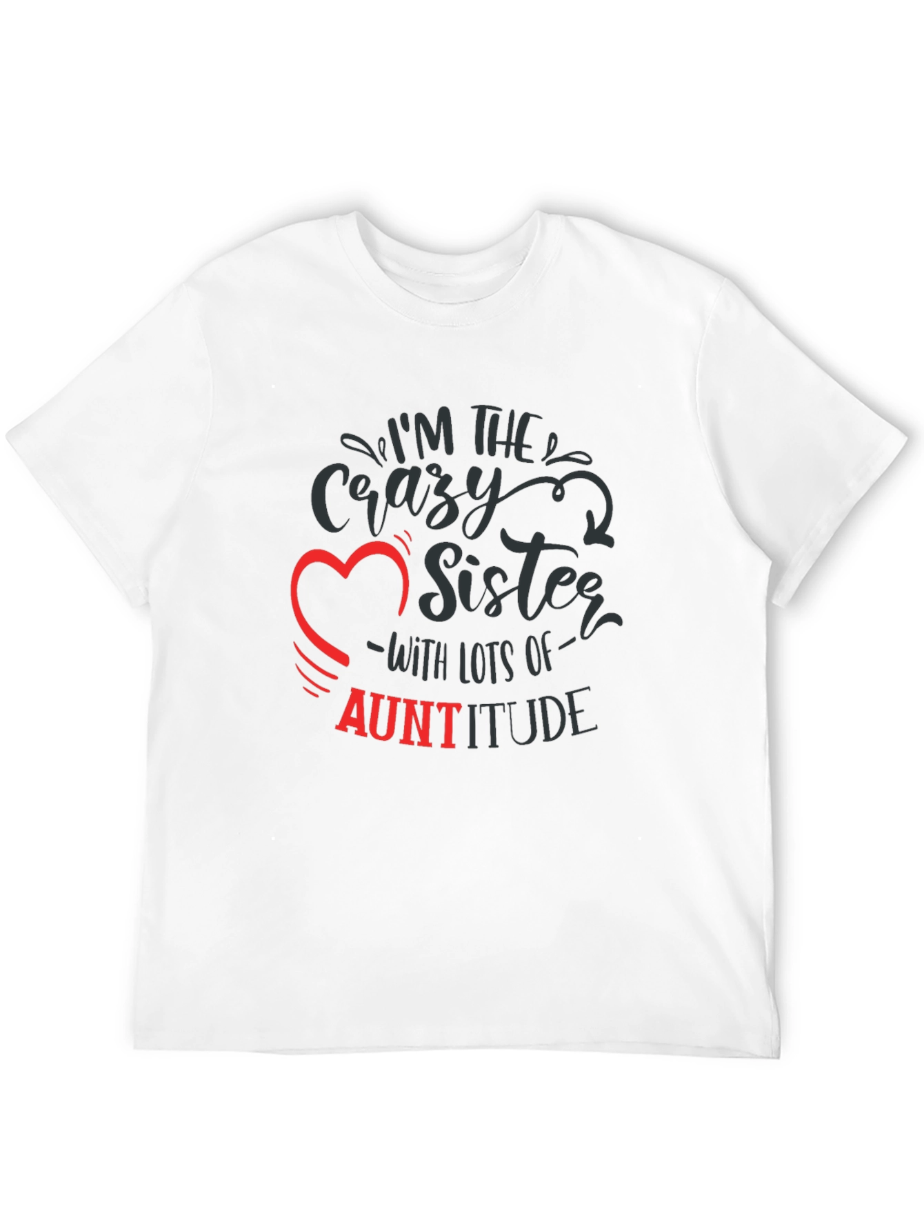 Crazy Sister Auntitude T-Shirt Funny Aunt Tee