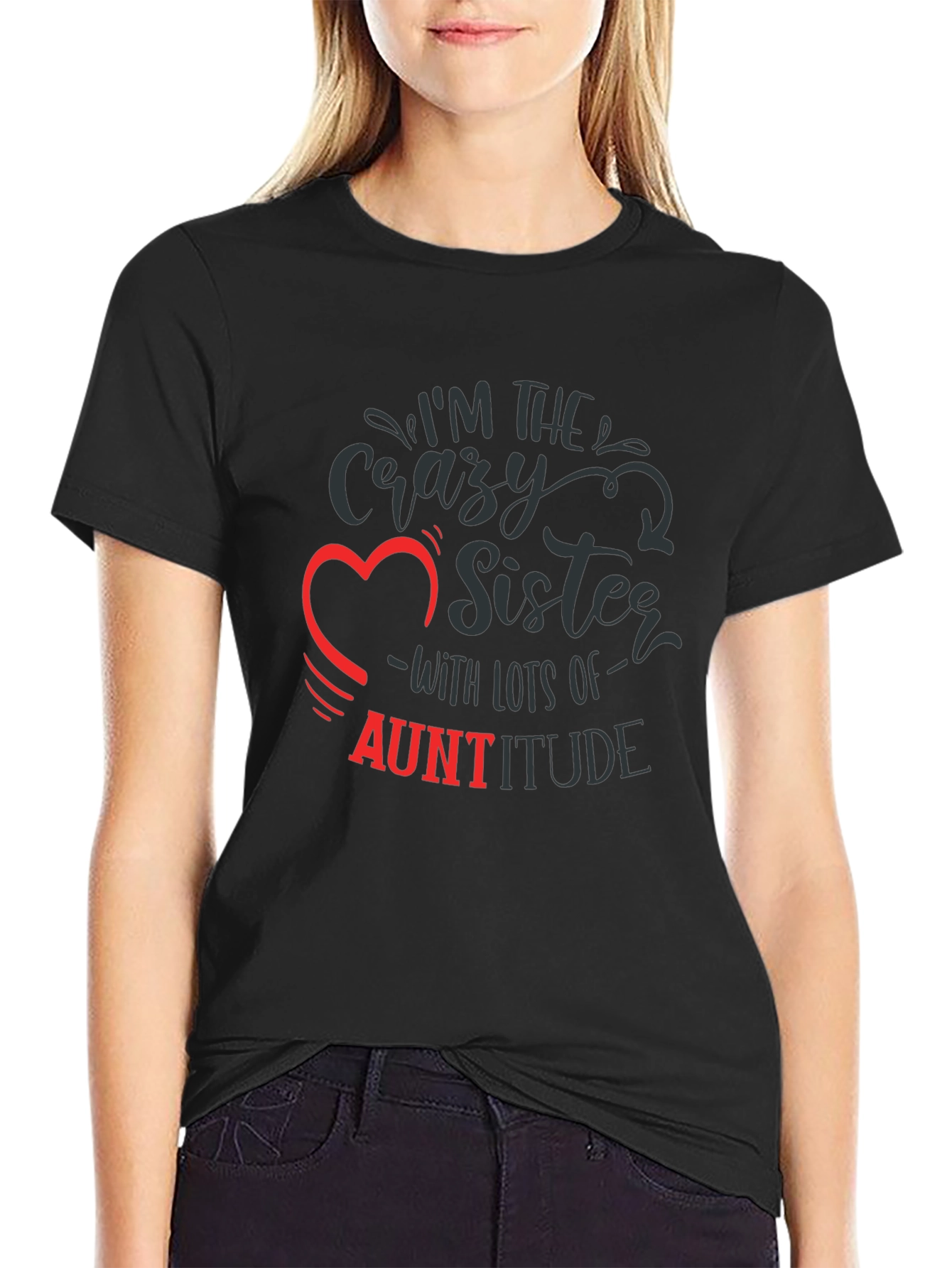 Crazy Sister Auntitude T-Shirt Funny Aunt Tee
