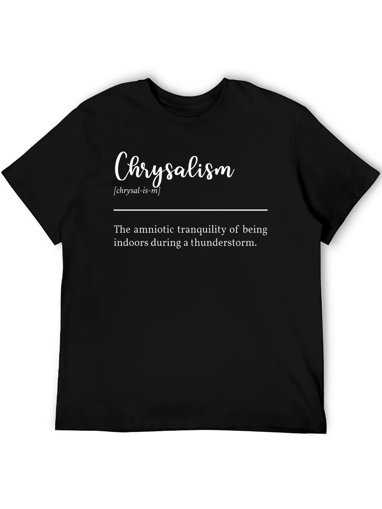 Chrysalism Definition T-Shirt - Cozy Thunderstorm Comfort