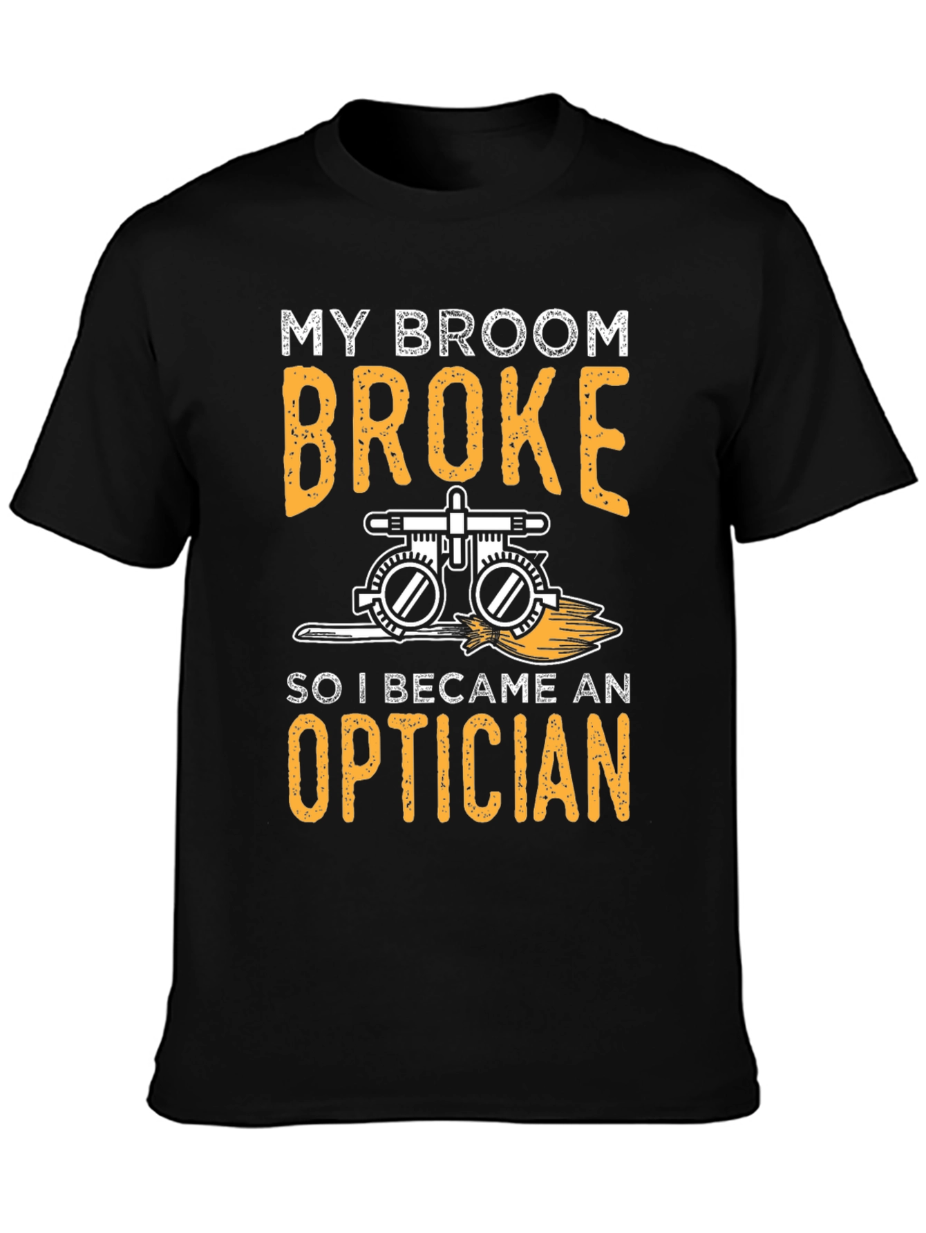 My Broom Broke Optician T-Shirt