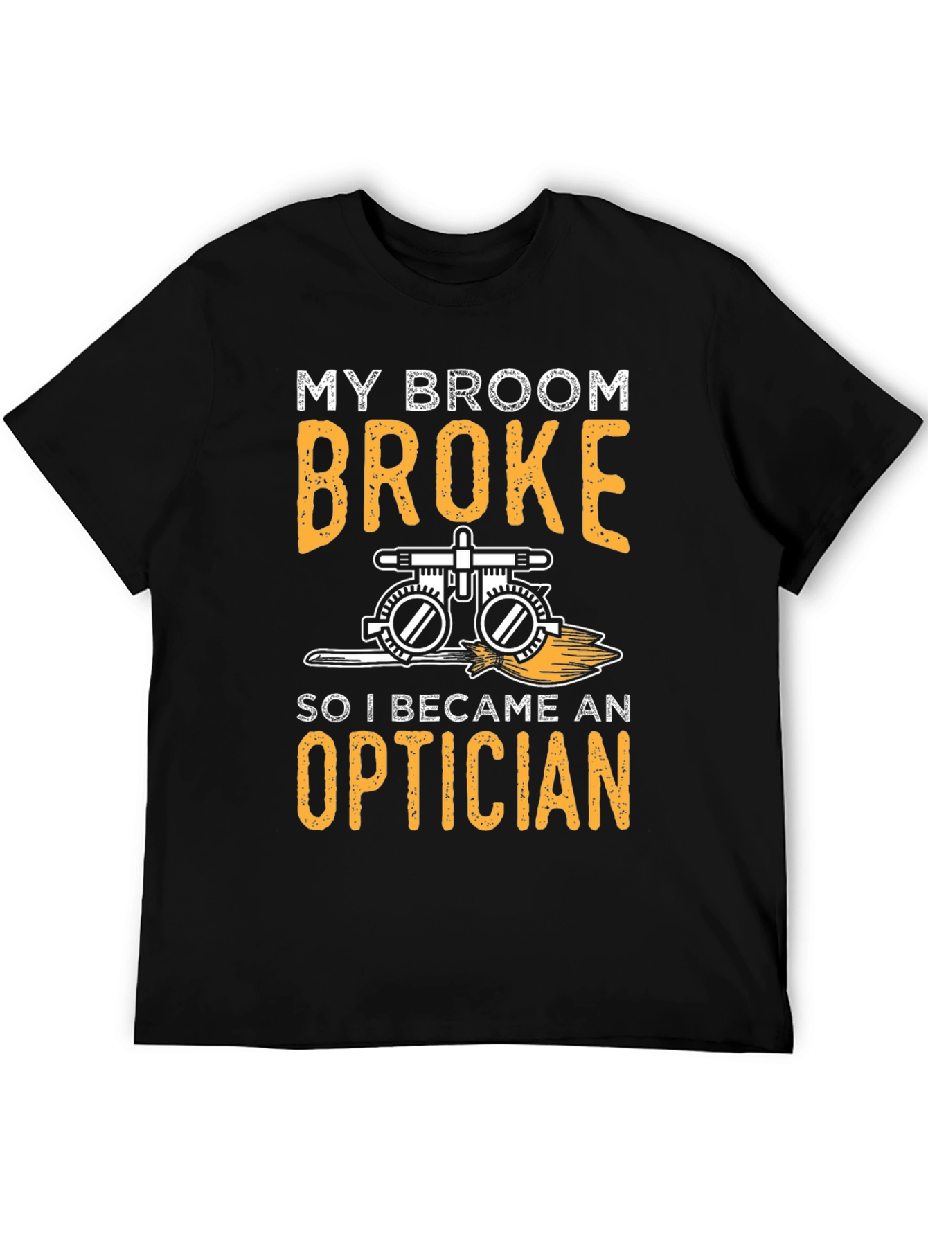 My Broom Broke Optician T-Shirt