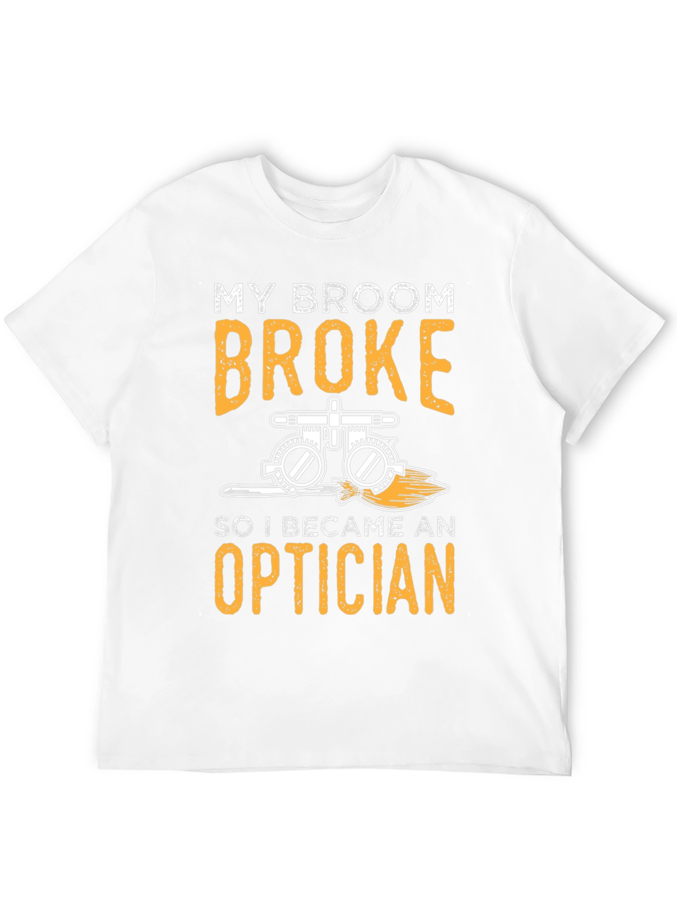 My Broom Broke Optician T-Shirt