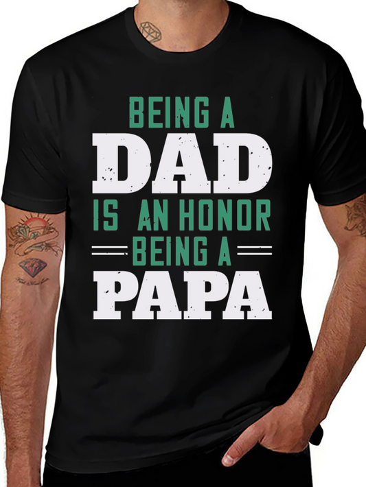 Being a Dad is an Honor Being a Papa T-Shirt