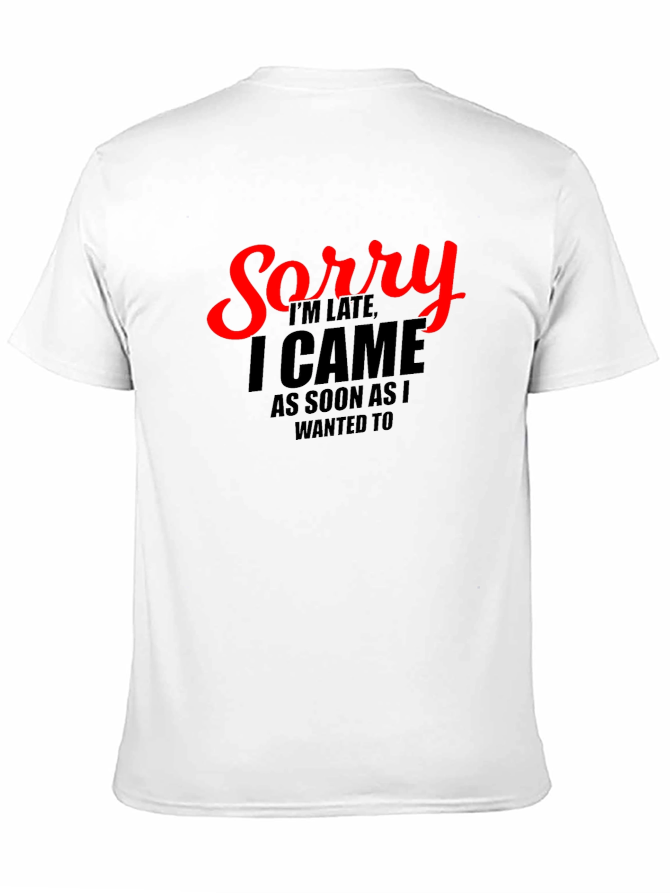 Funny Sorry Im Late Graphic Tee