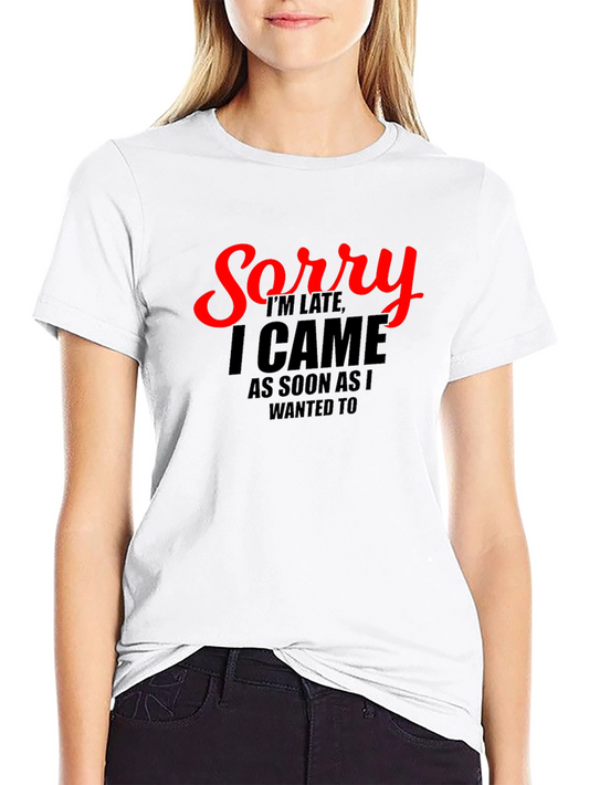 Funny Sorry Im Late Graphic Tee