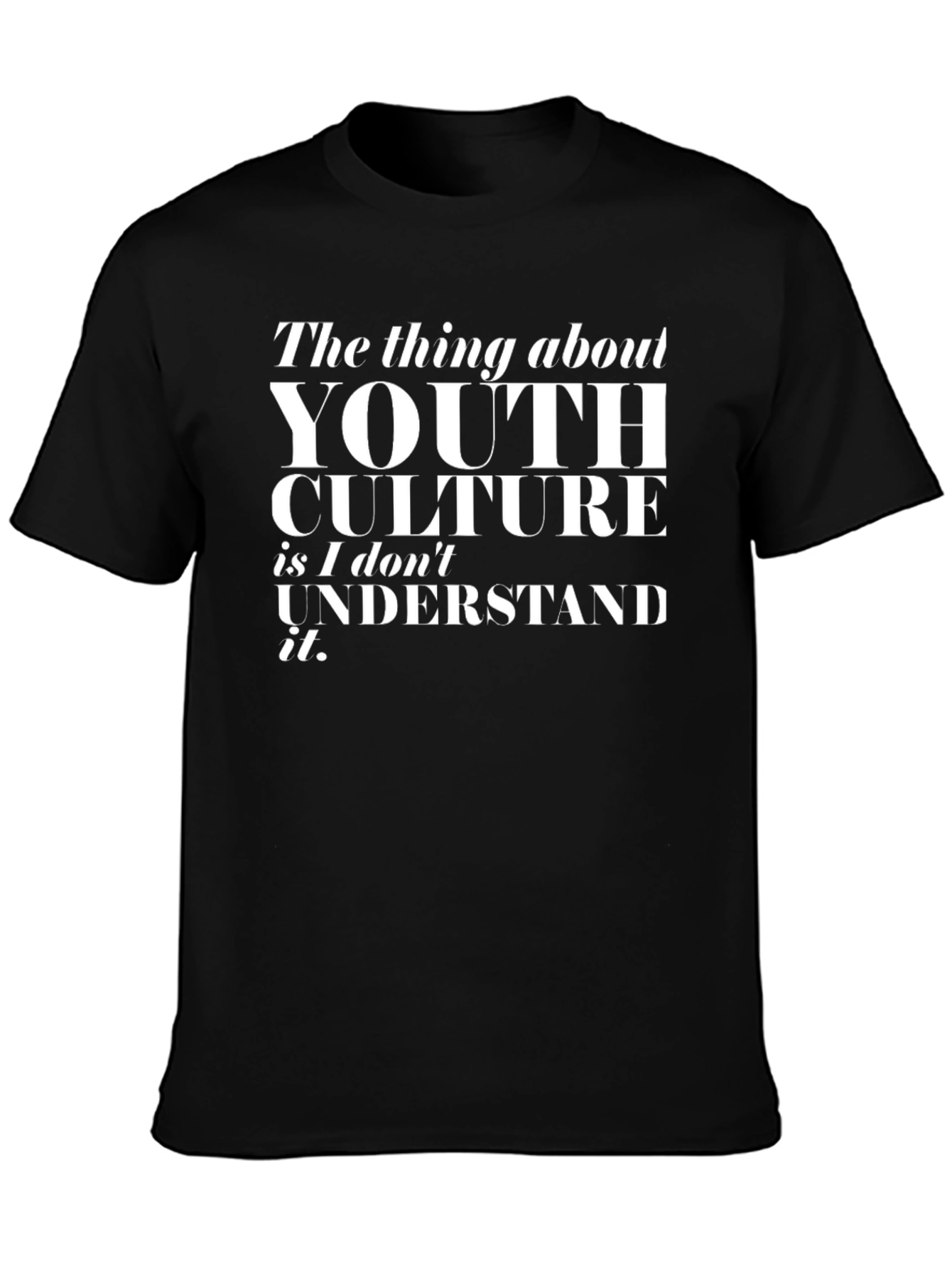 Youth Culture T-Shirt - I Dont Understand It Tee