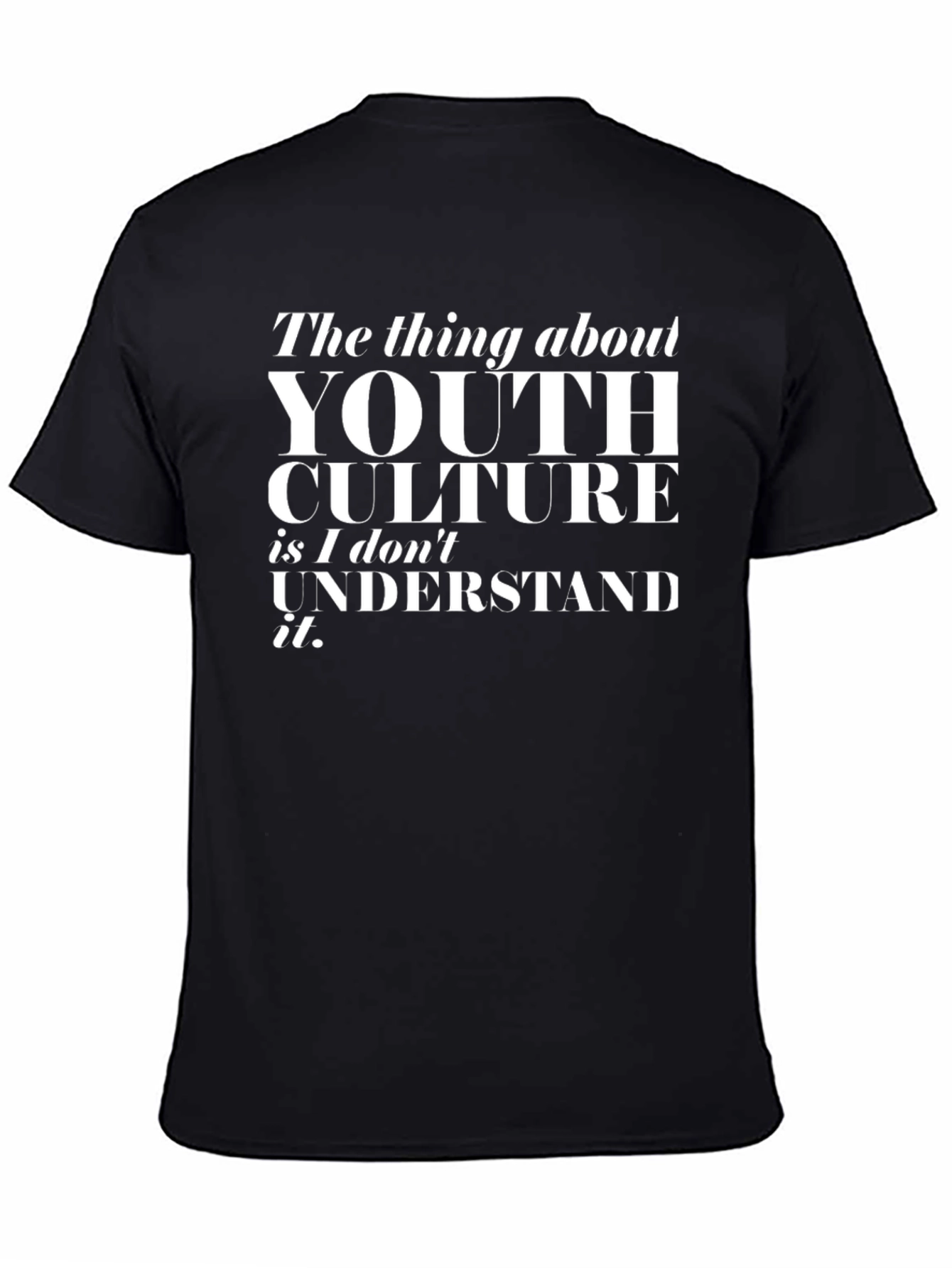 Youth Culture T-Shirt - I Dont Understand It Tee
