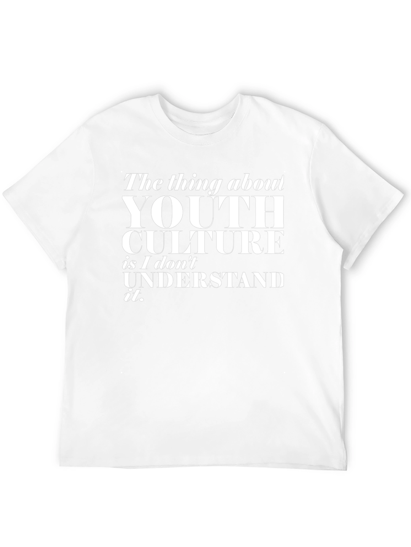 Youth Culture T-Shirt - I Dont Understand It Tee