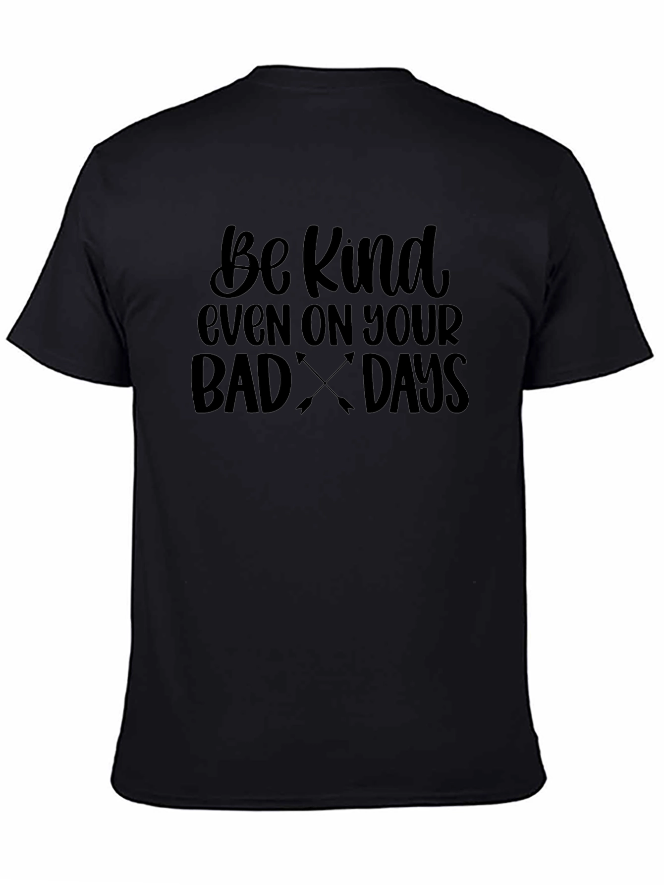 Be Kind T-Shirt - Even On Your Bad Days