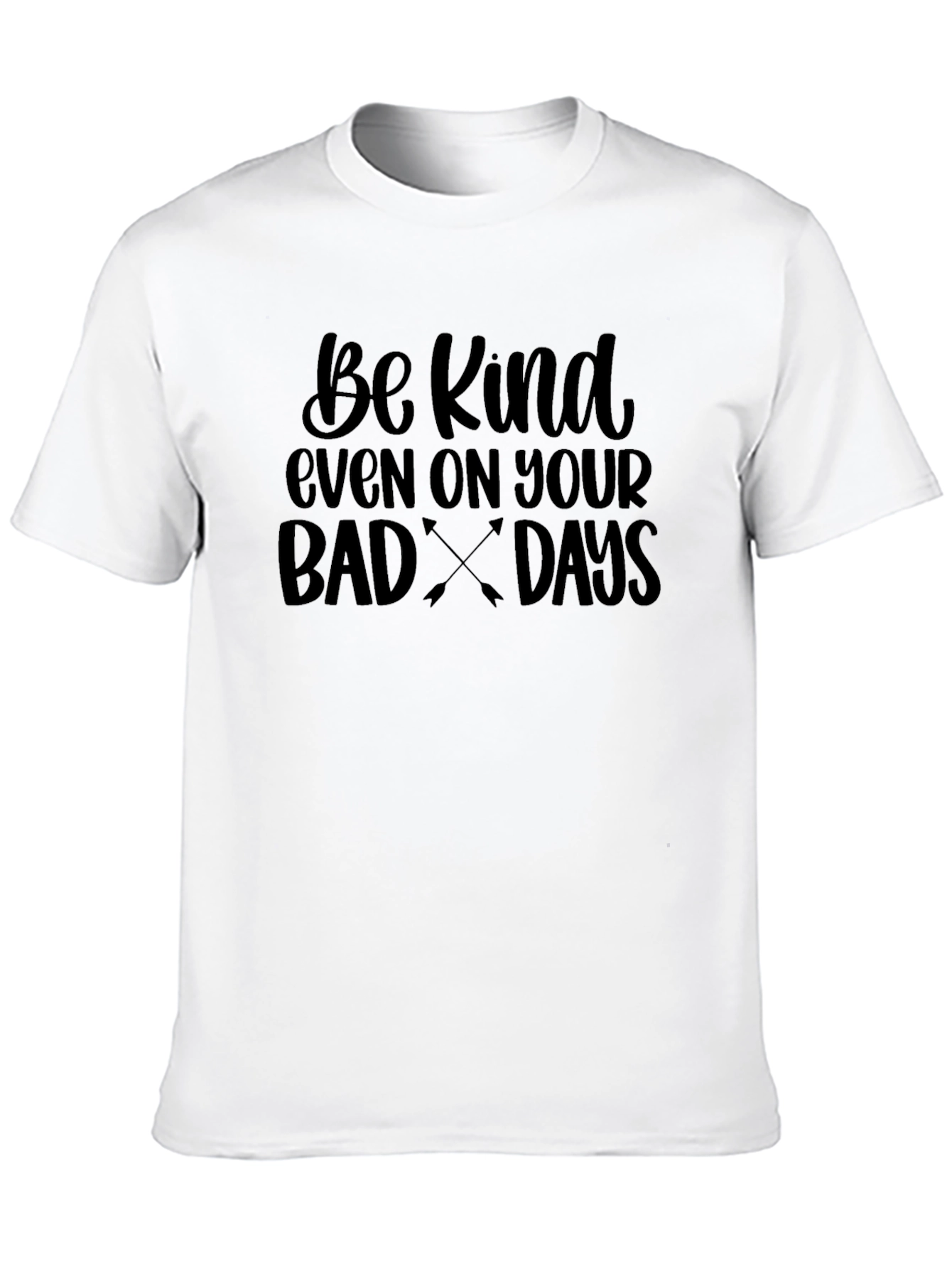 Be Kind T-Shirt - Even On Your Bad Days
