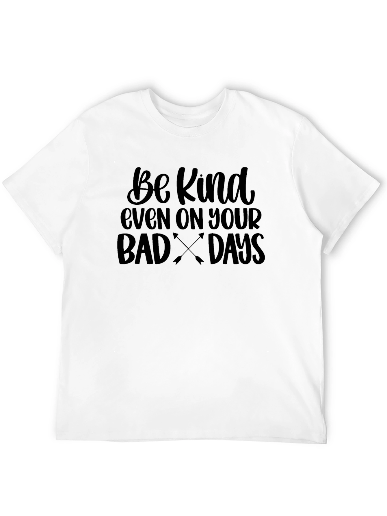 Be Kind T-Shirt - Even On Your Bad Days