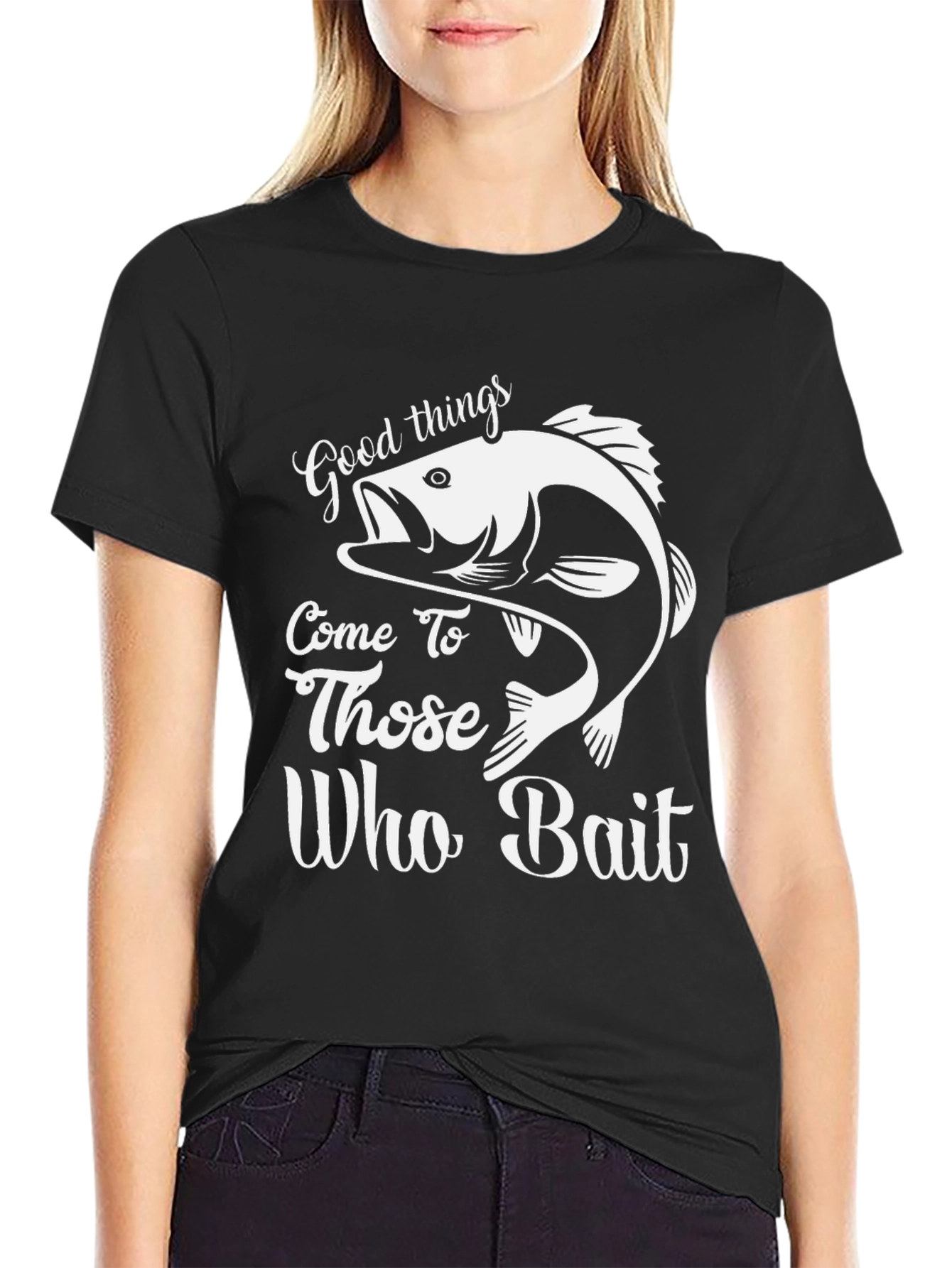 Good Things Come to Those Who Bait Fishing T-Shirt