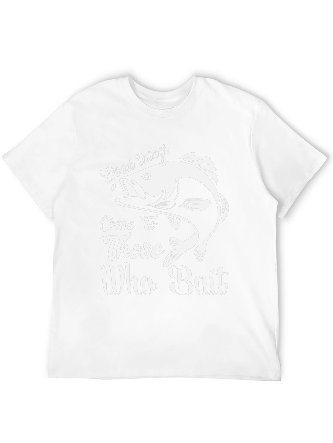 Good Things Come to Those Who Bait Fishing T-Shirt