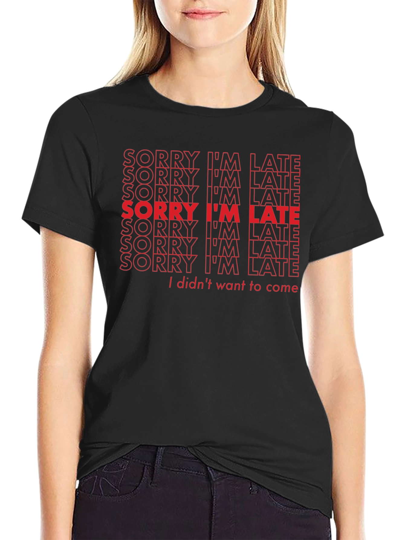 Sorry Im Late Funny Slogan T-Shirt