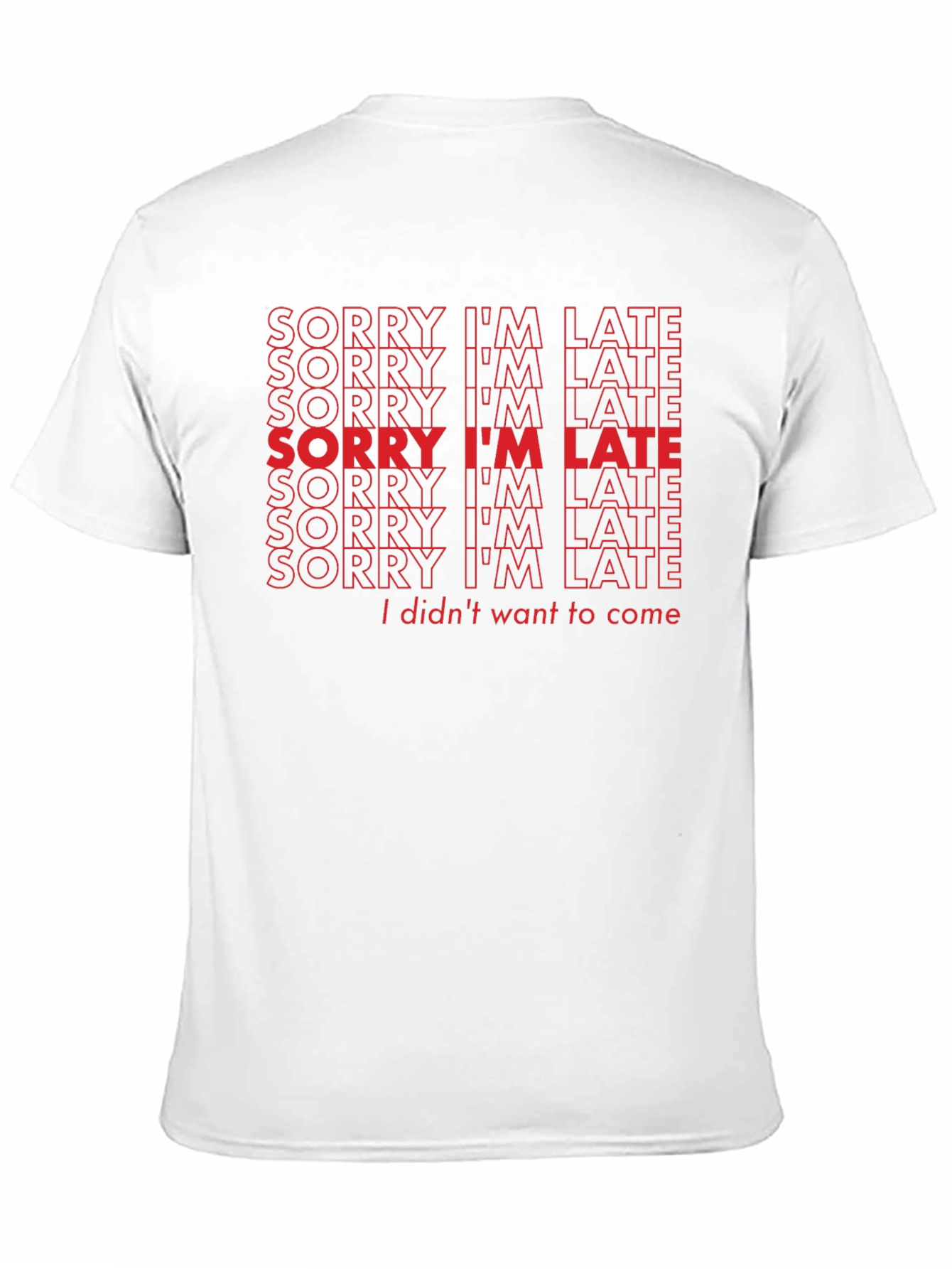 Sorry Im Late Funny Slogan T-Shirt