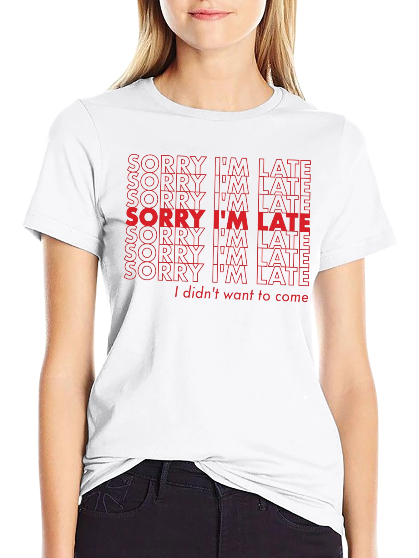 Sorry Im Late Funny Slogan T-Shirt