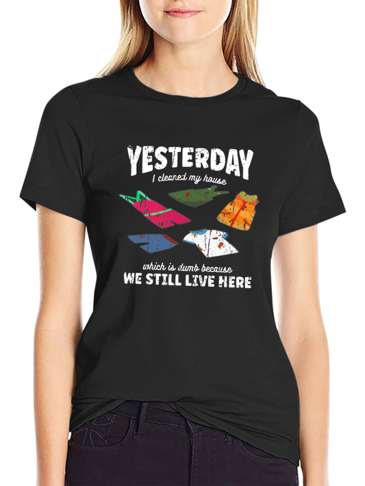 Funny Yesterday House Cleaning Humor Tee