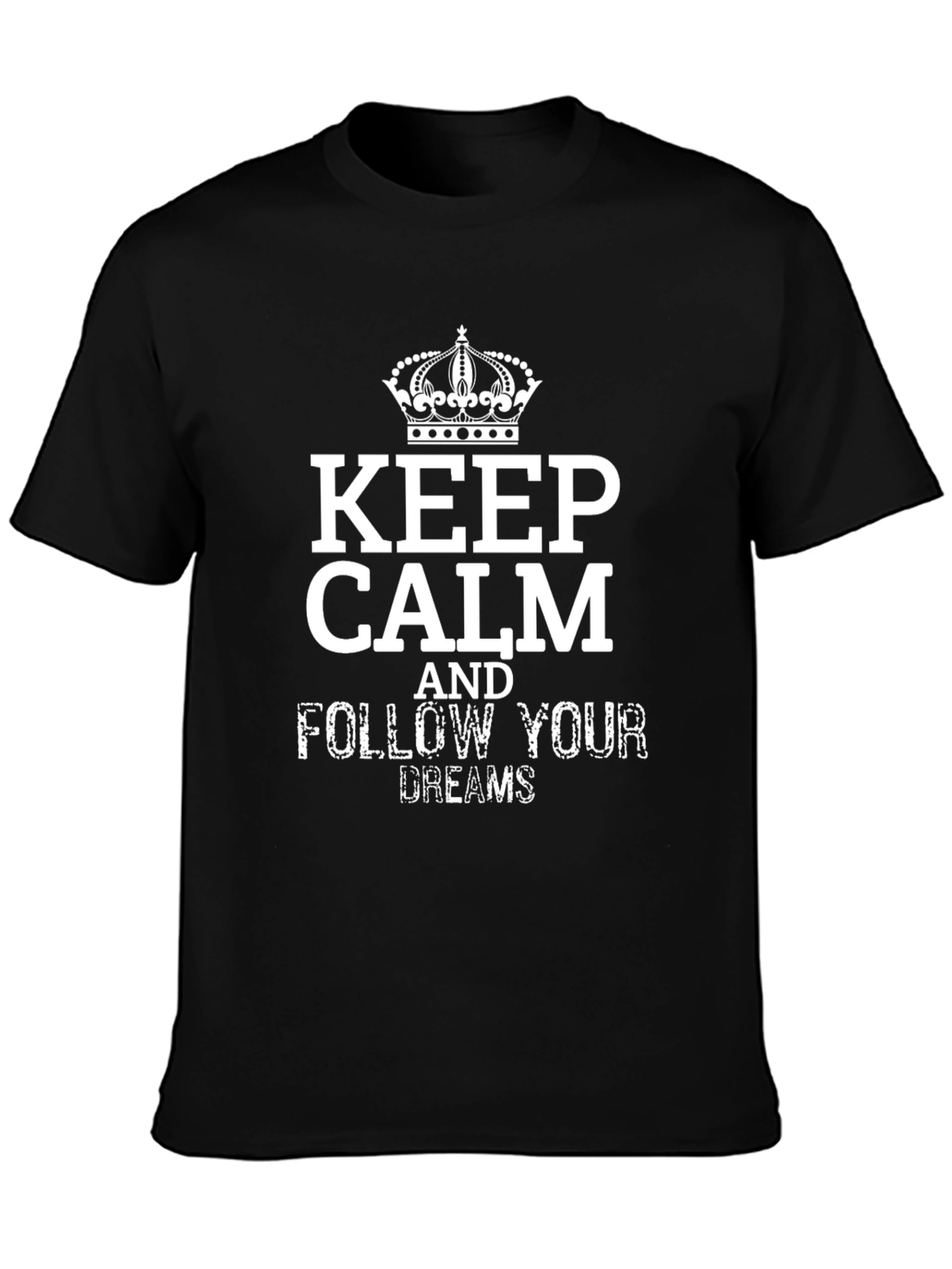 Keep Calm and Follow Your Dreams Black T-Shirt