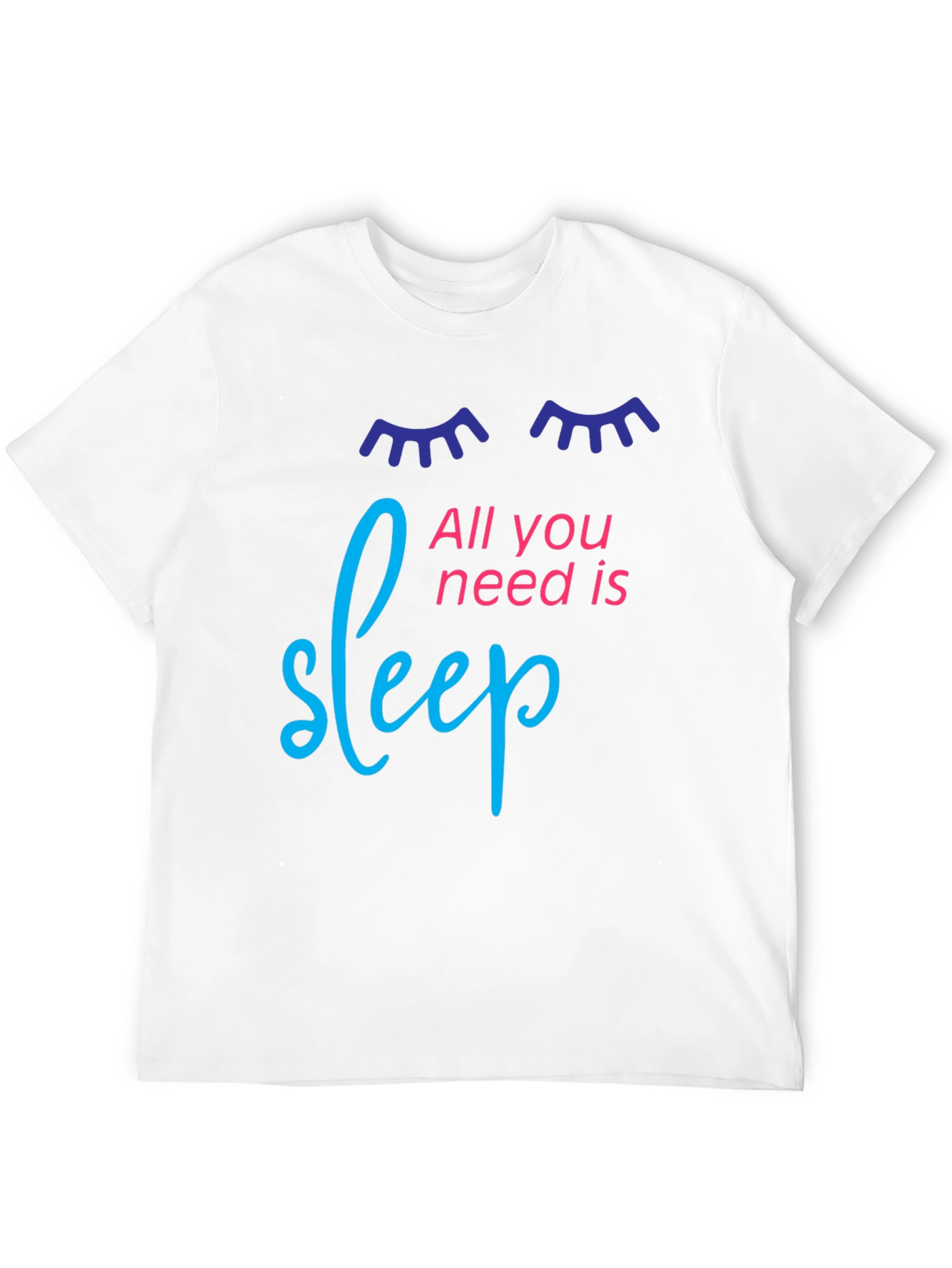 All You Need is Sleep Graphic T-Shirt