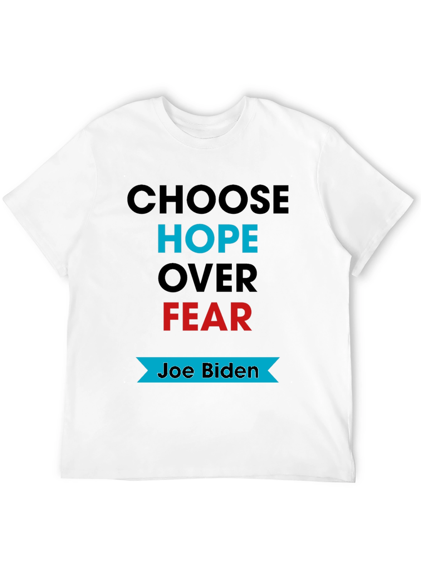 Choose Hope Over Fear Joe Biden T-Shirt