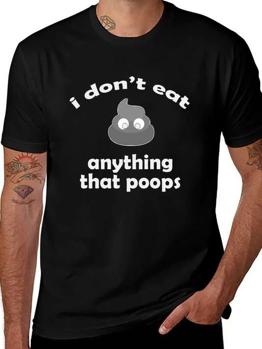 Funny Vegan T-Shirt - I dont eat anything that poops