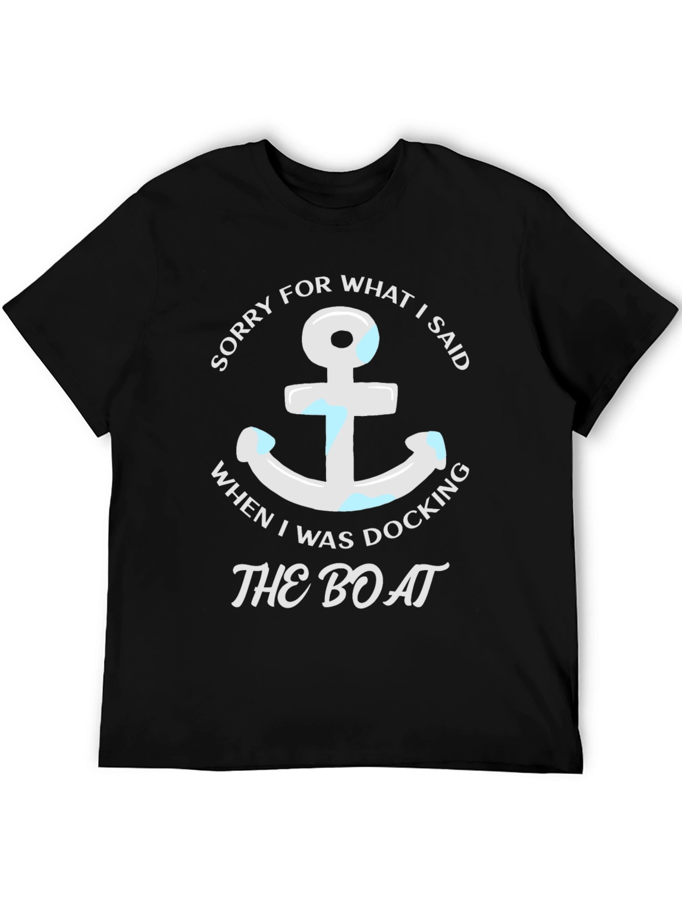 Sorry for What I Said Boating T-Shirt