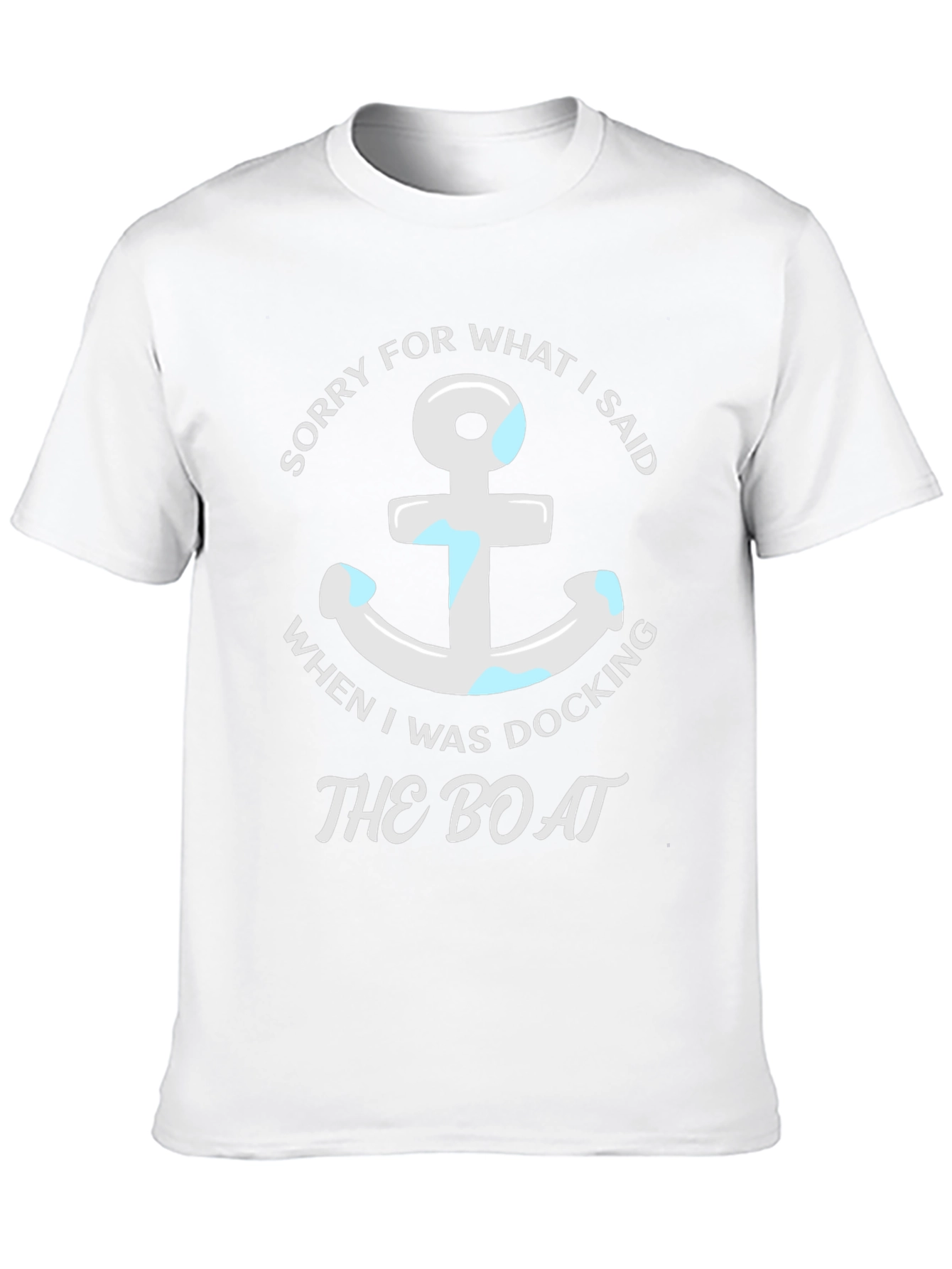 Sorry for What I Said Boating T-Shirt