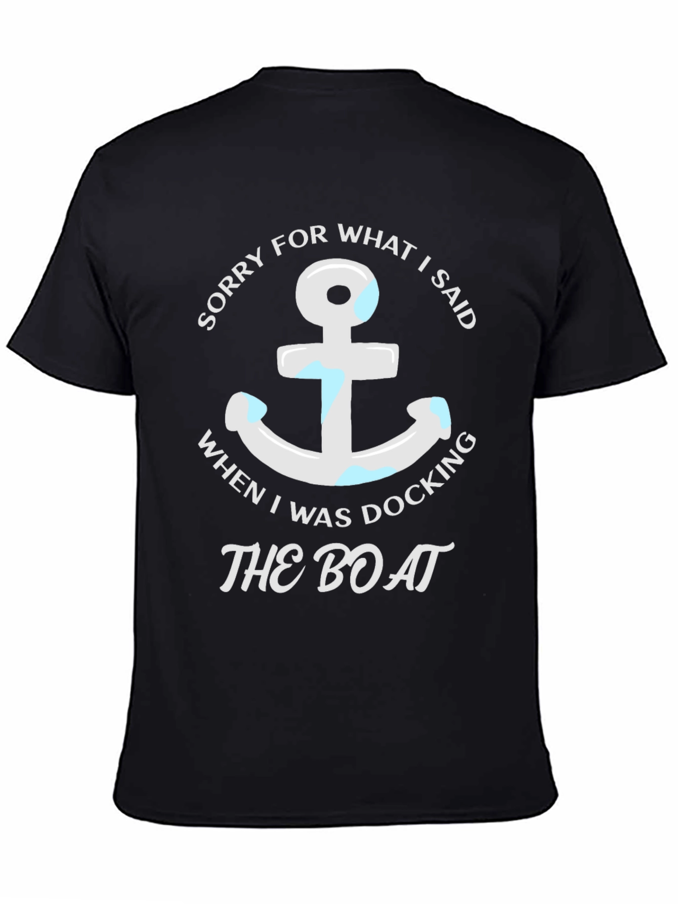 Sorry for What I Said Boating T-Shirt