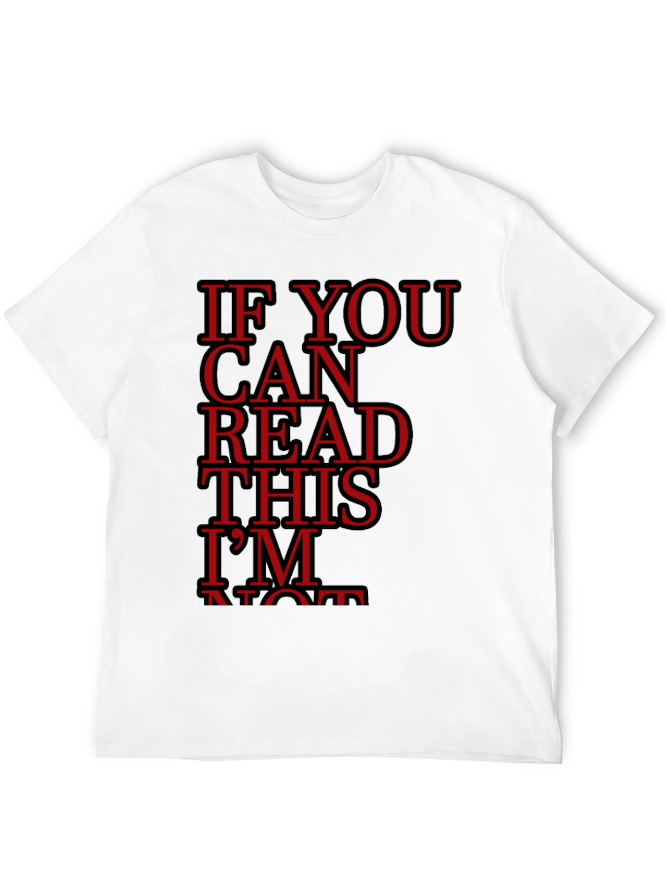 If You Can Read This Im Not Shirt