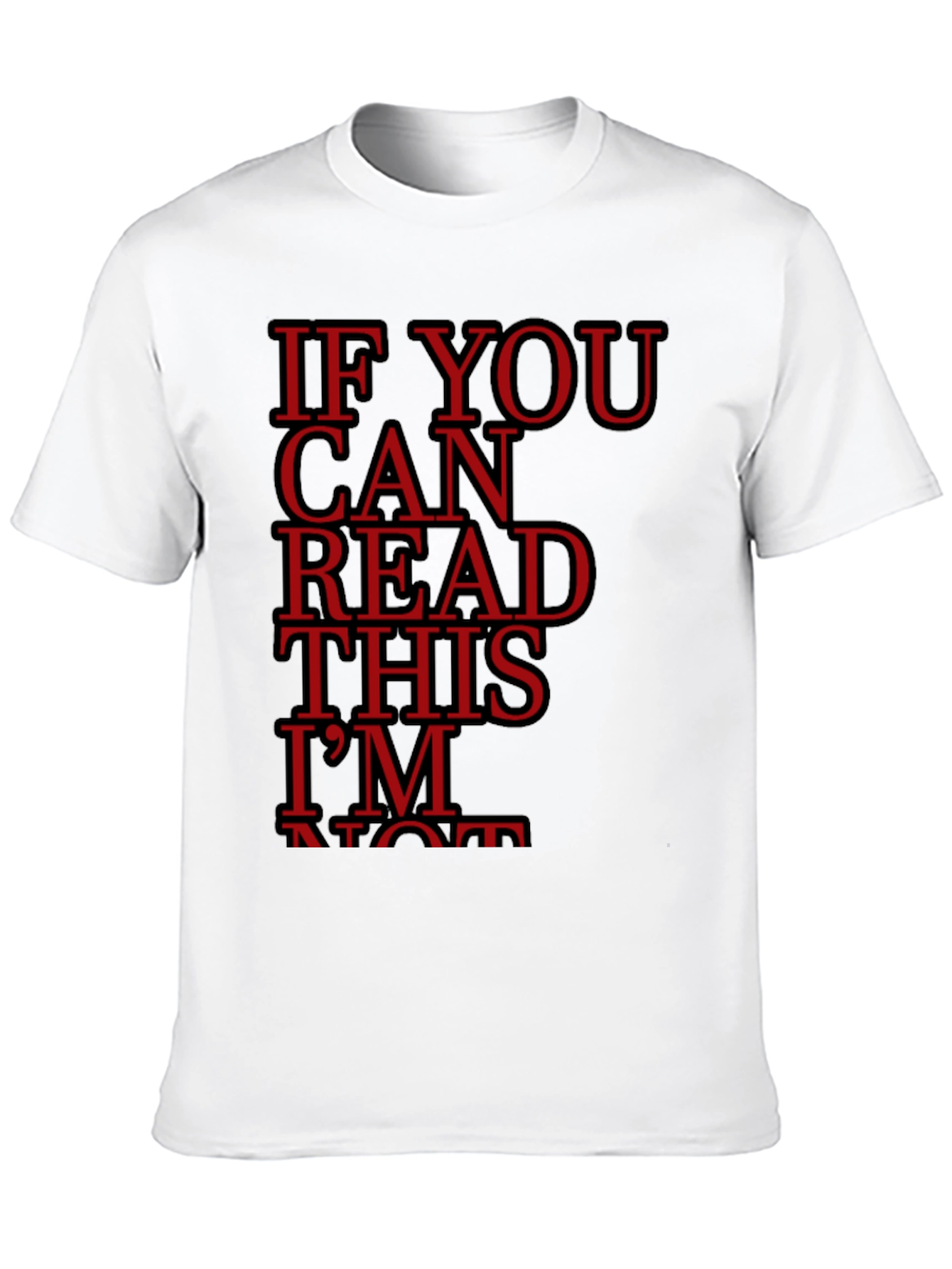 If You Can Read This Im Not Shirt