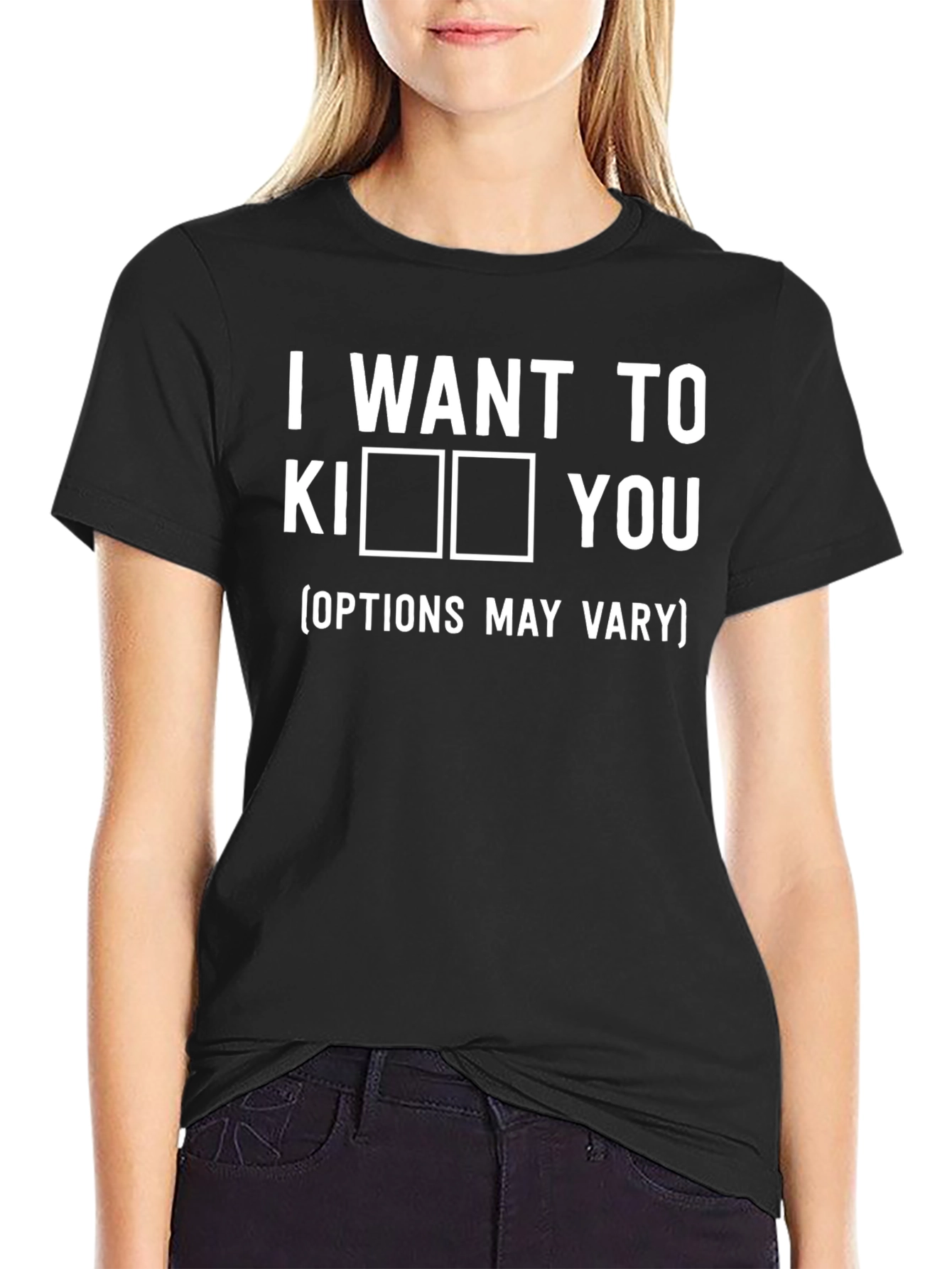 I Want To Kiss You Options May Vary T-Shirt