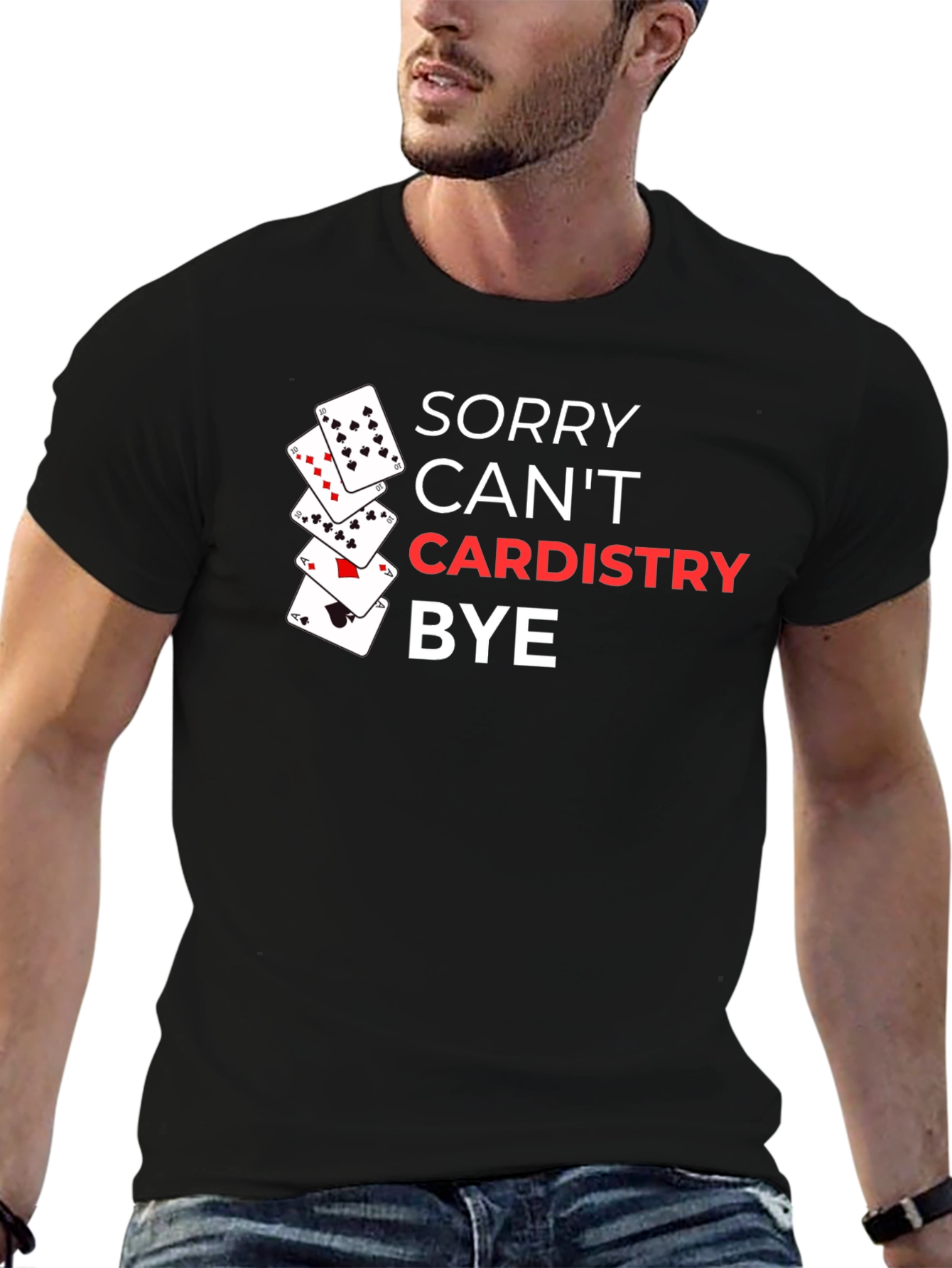 Sorry Cant Cardistry Bye - Card T-Shirt