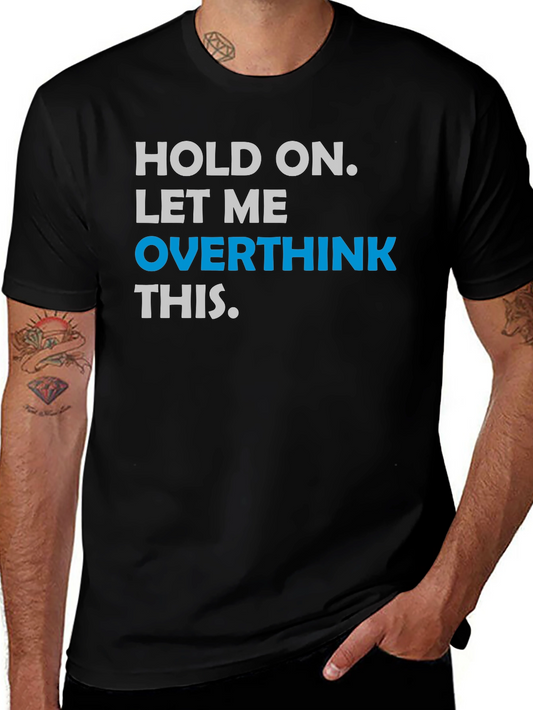 Hold On. Let Me Overthink This T-Shirt