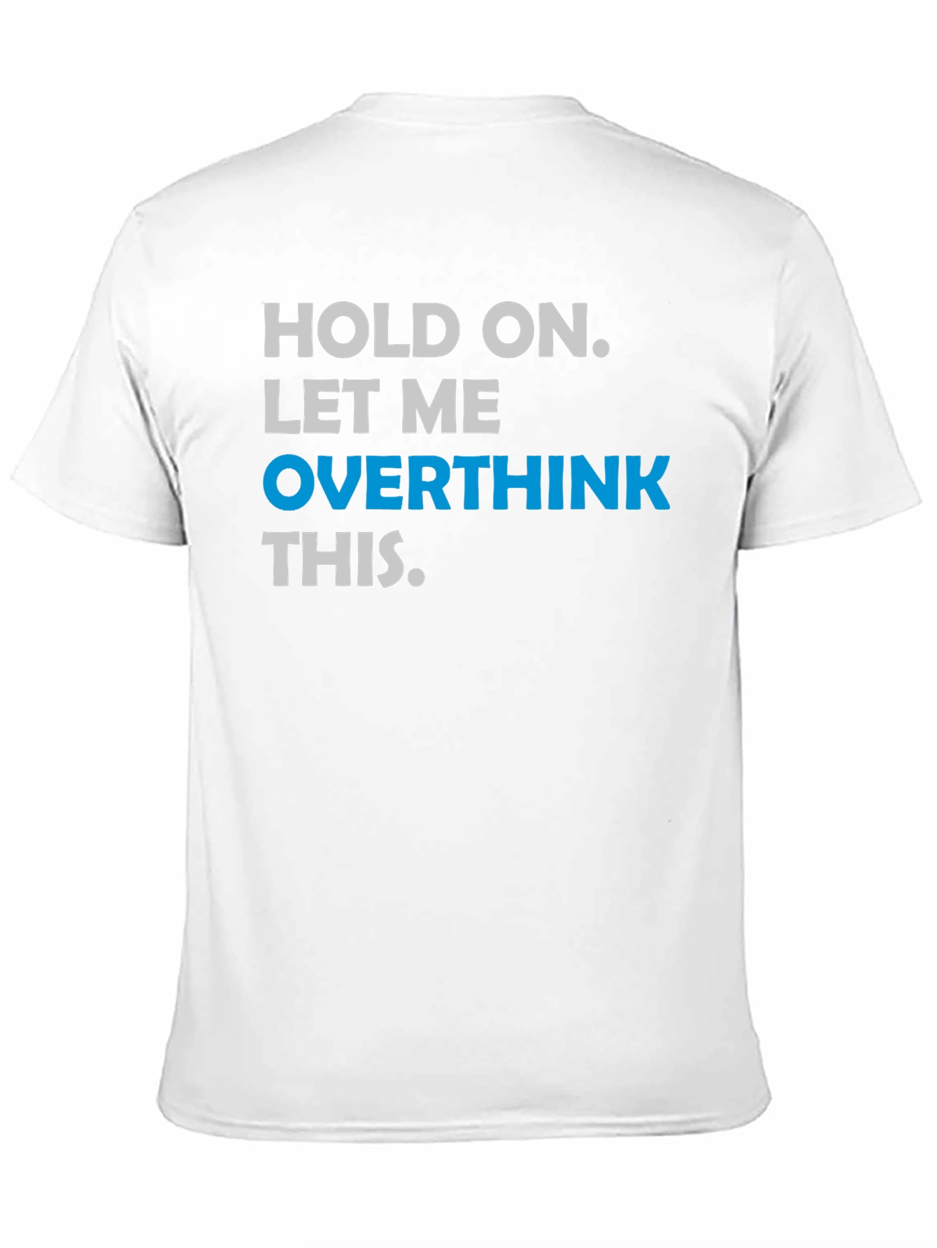 Hold On. Let Me Overthink This T-Shirt