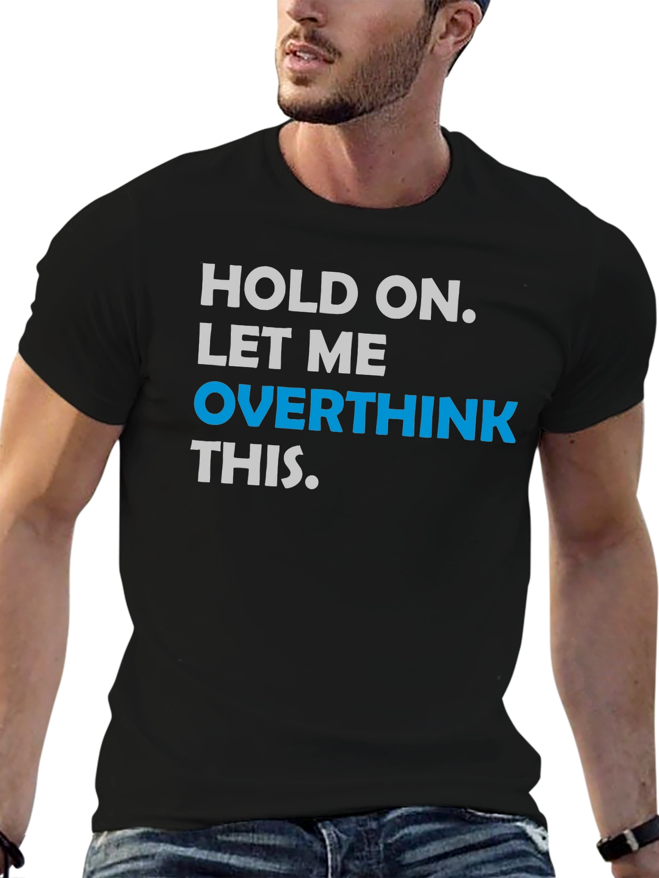 Hold On. Let Me Overthink This T-Shirt