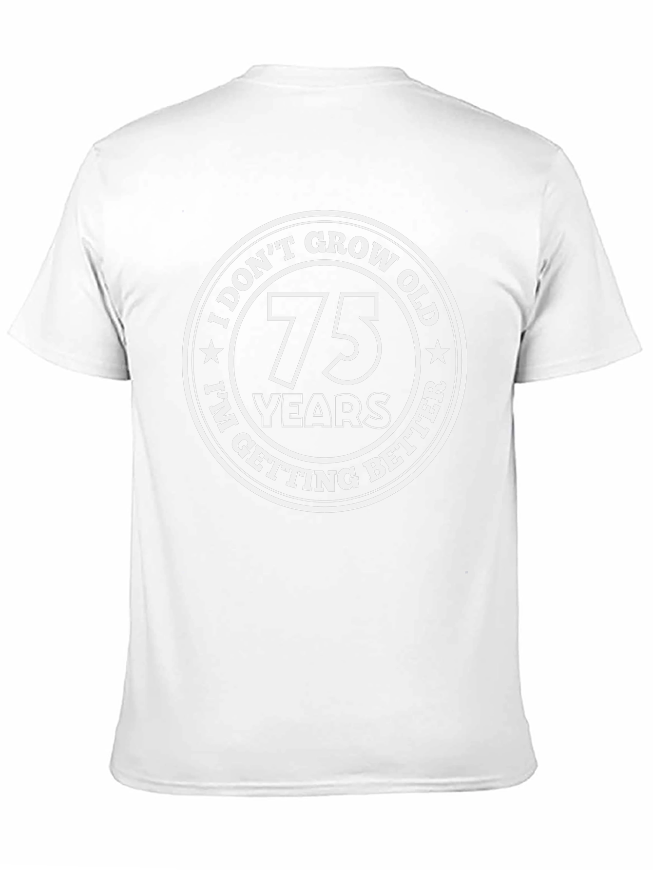 75 Years I Dont Grow Old T-Shirt