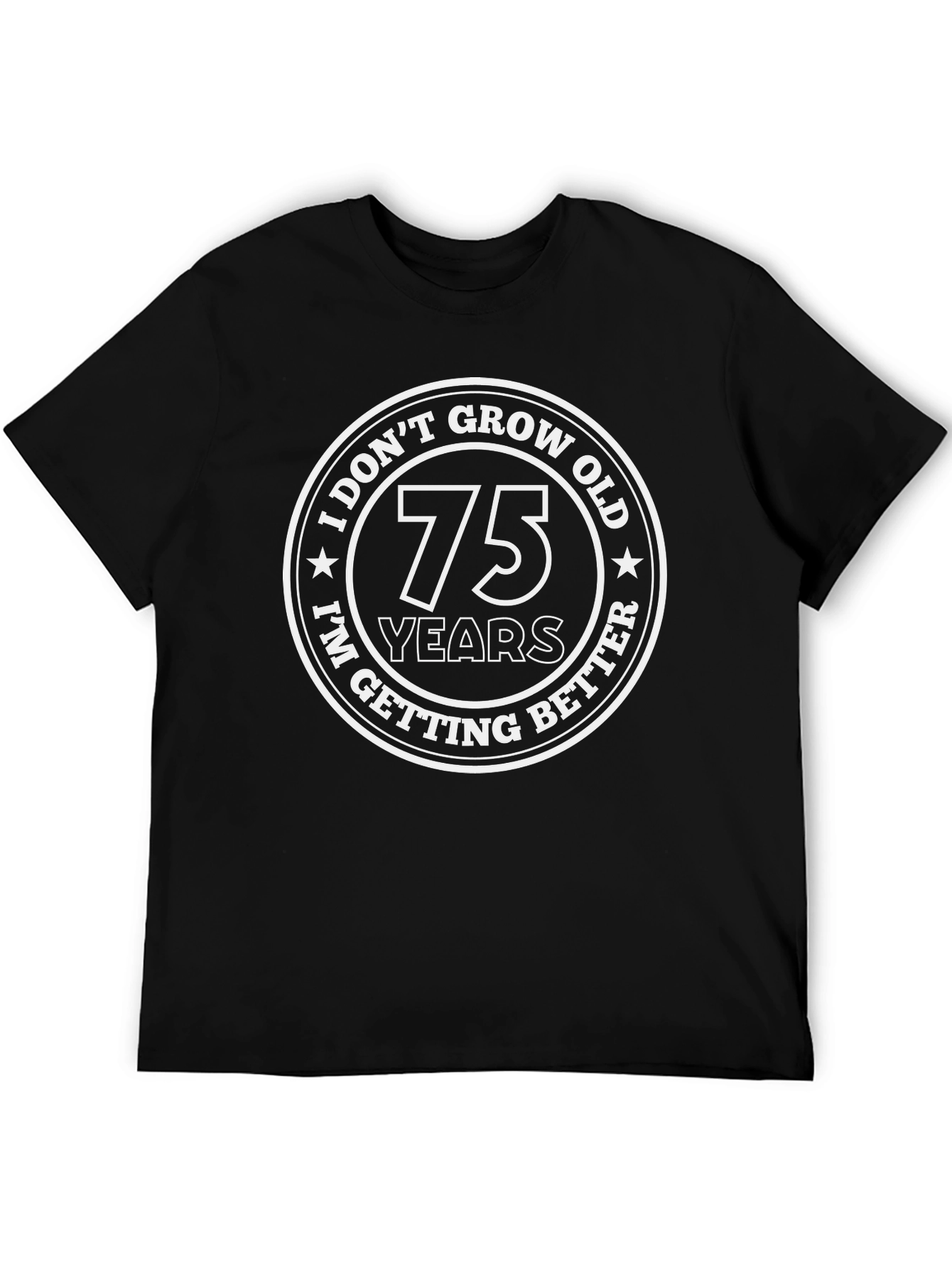 75 Years I Dont Grow Old T-Shirt
