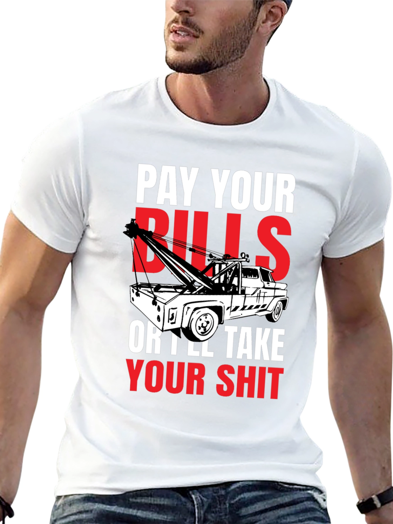 Pay Your Bills Tow Truck T-Shirt