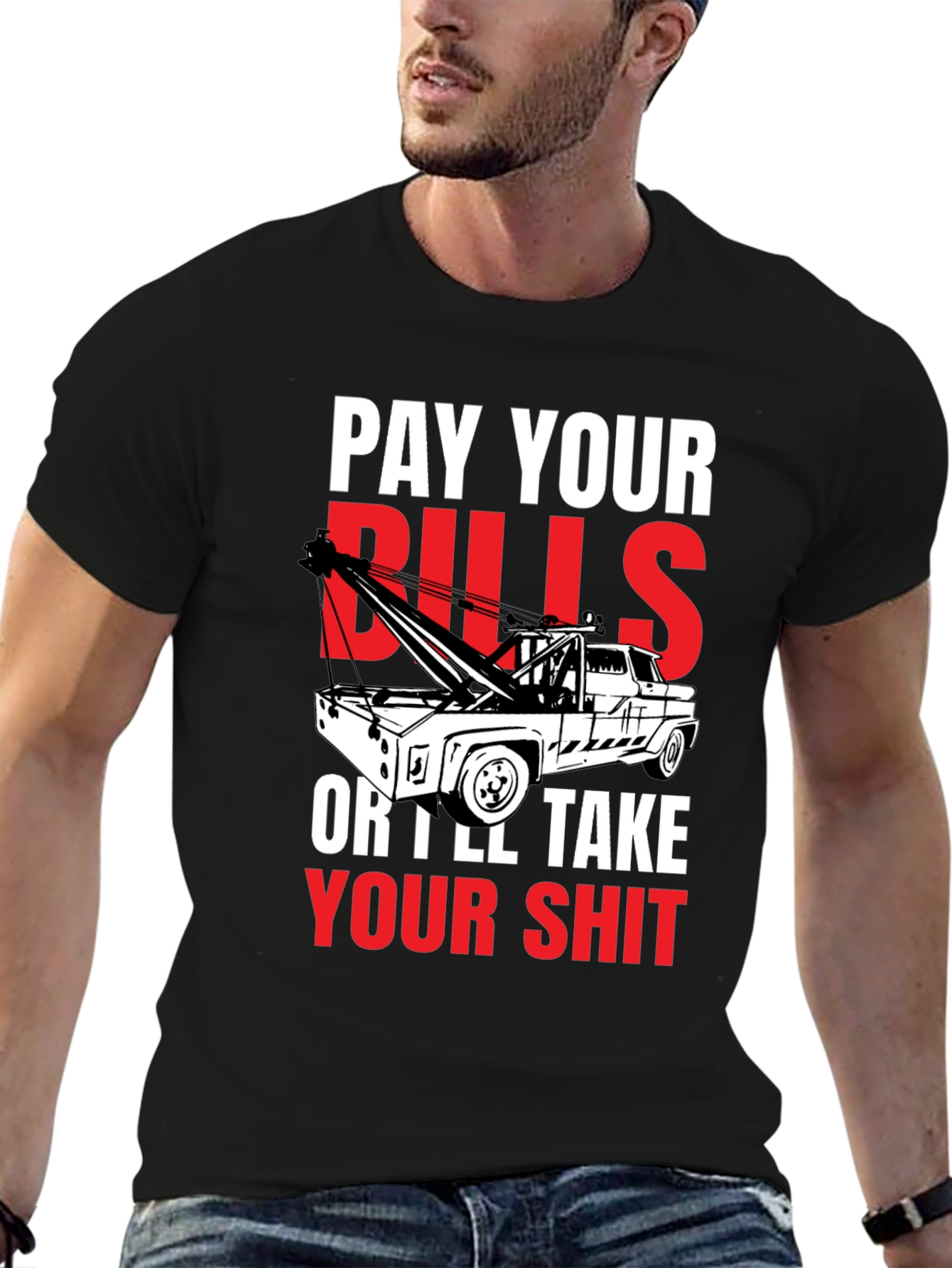 Pay Your Bills Tow Truck T-Shirt