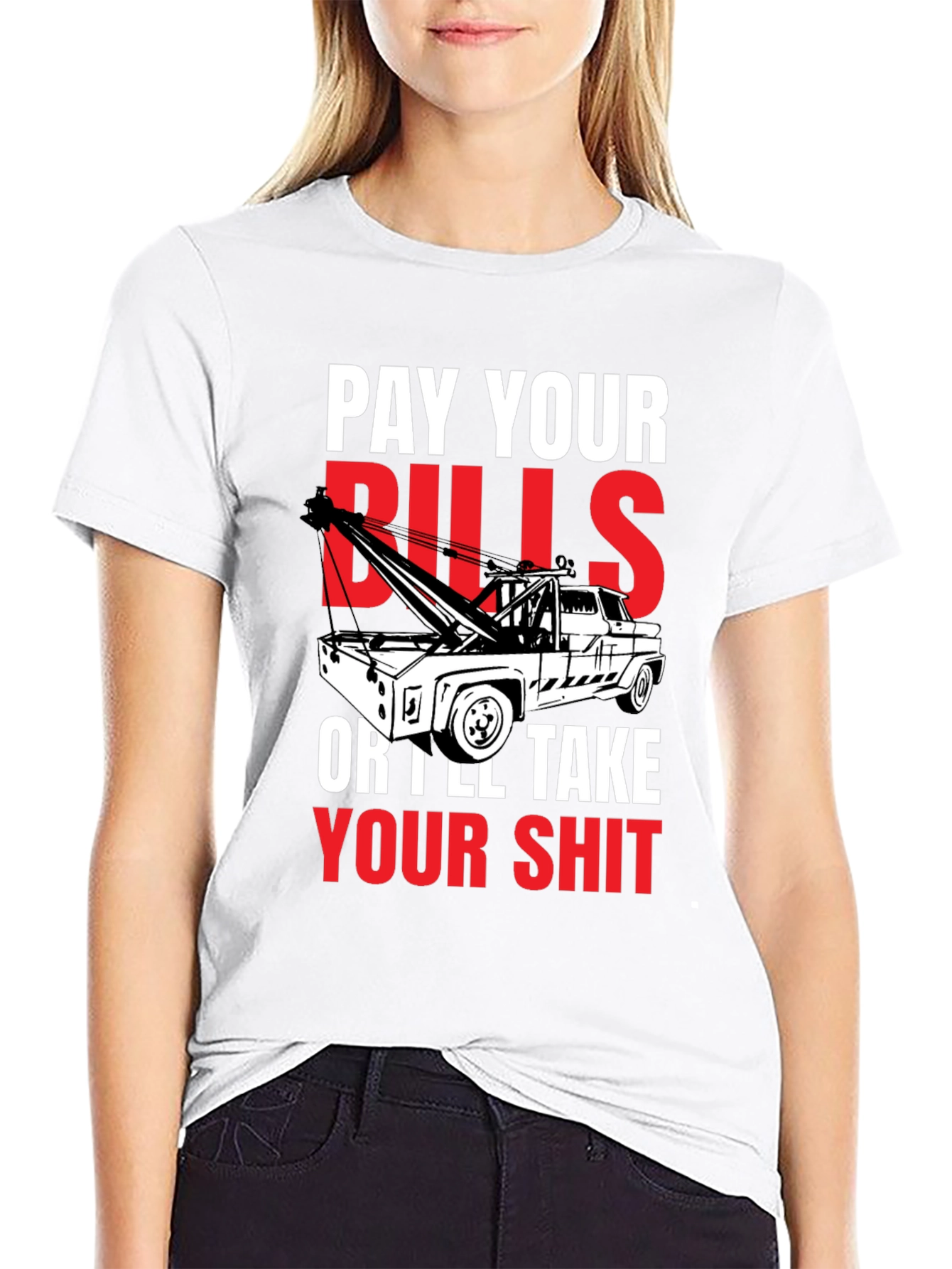 Pay Your Bills Tow Truck T-Shirt