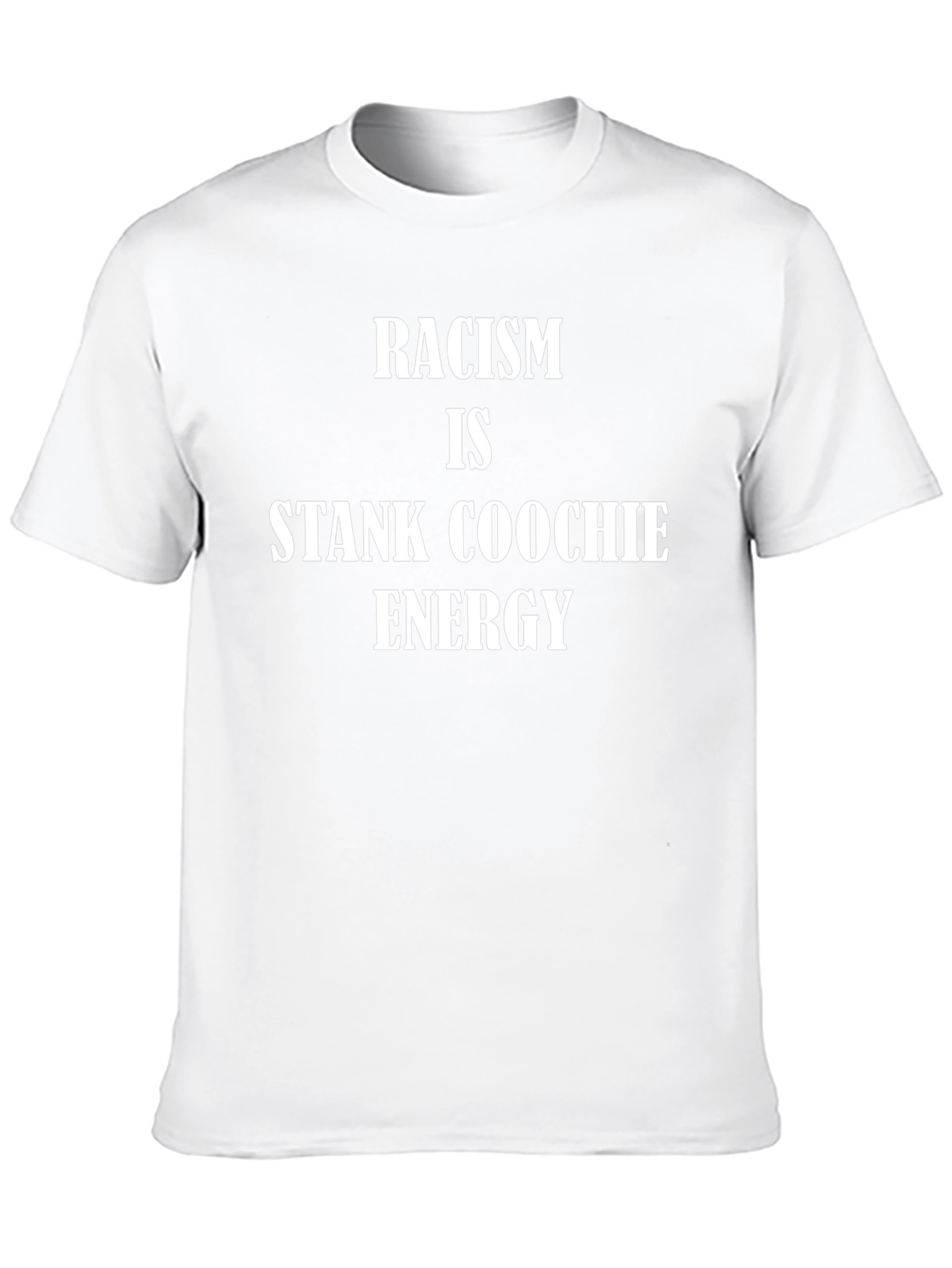 Racism Is Stank Coochie Energy Graphic Tee