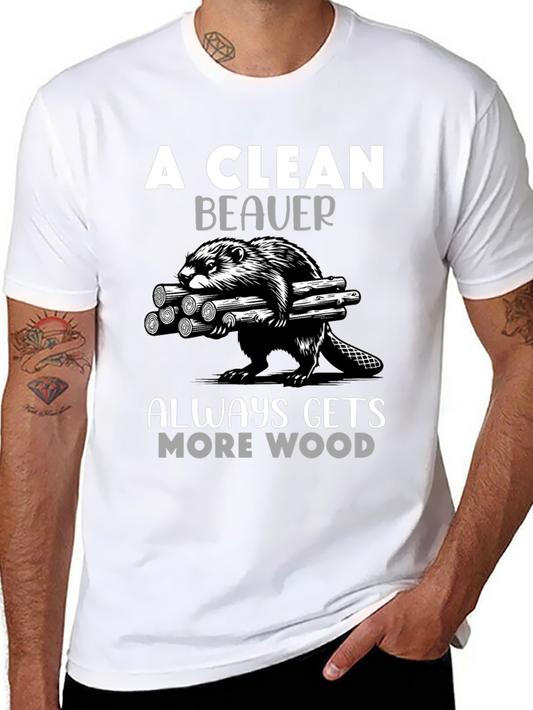 A Clean Beaver Always Gets More Wood T-Shirt