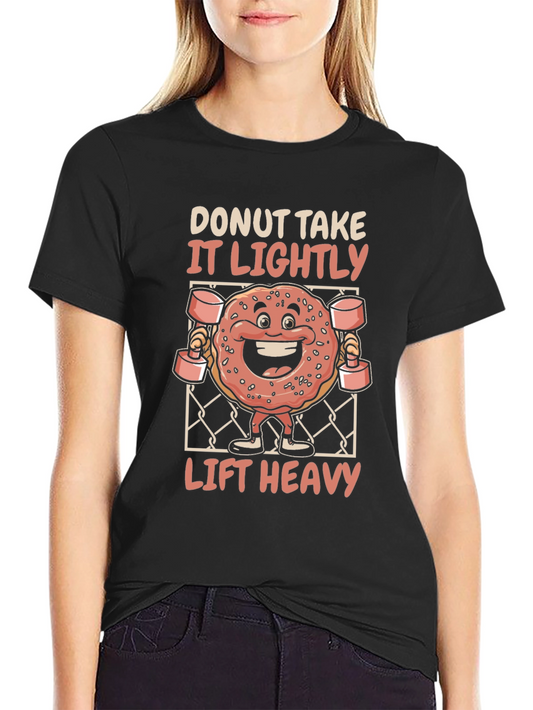 Donut Take It Lightly Lift Heavy T-Shirt