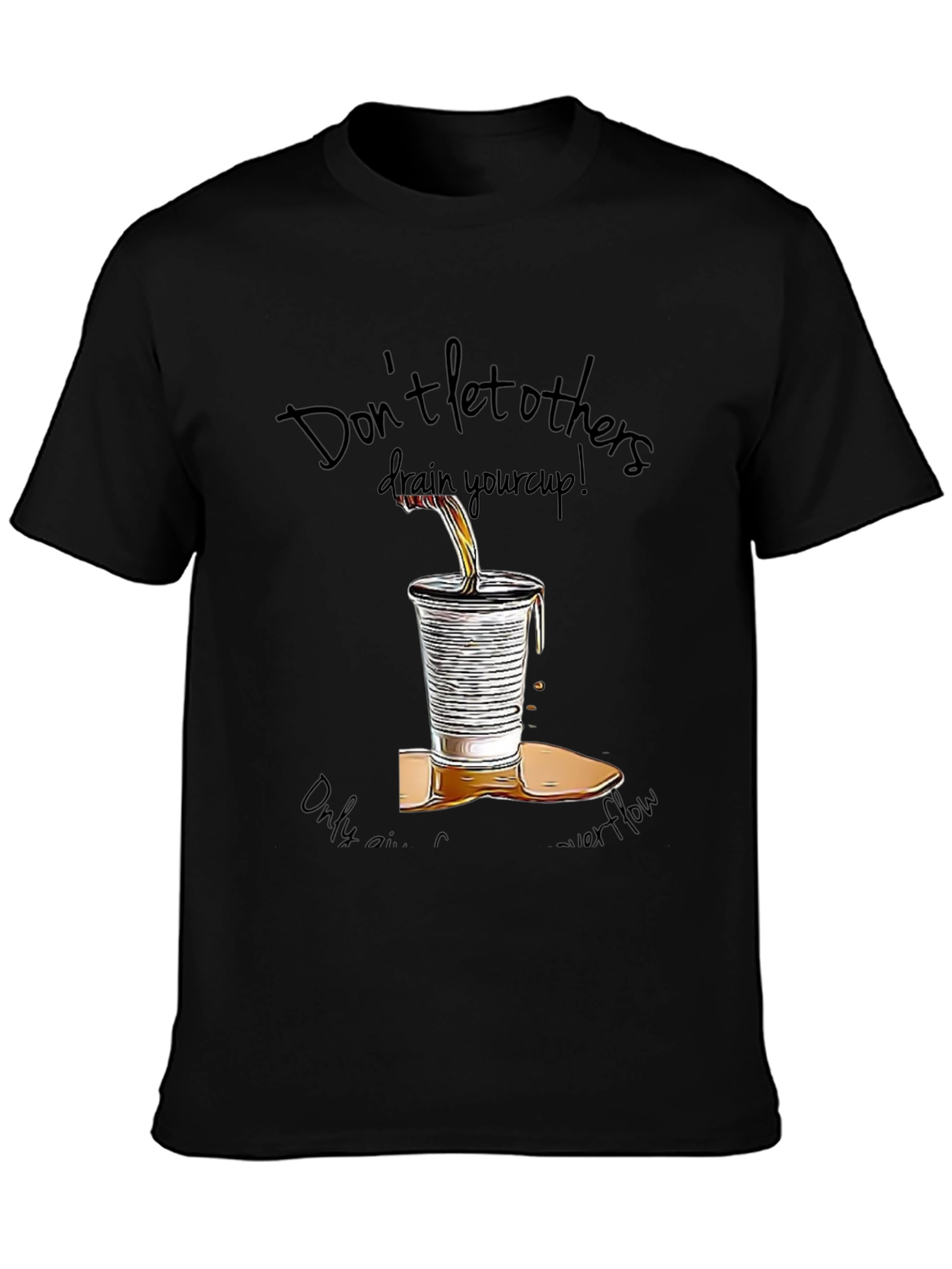 Motivational Graphic T-Shirt: Overflowing Cup Design